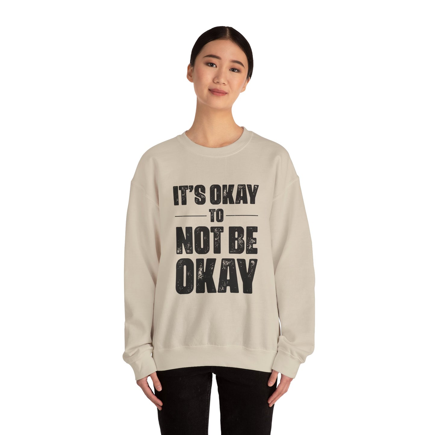 It’s Okay Not to Be Okay – Mental Health Sweatshirt for Awareness