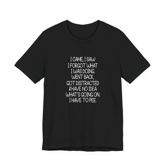 T-Shirt I Came I Saw I Forgot ADHD T-Shirt – Funny Distracted Shirt