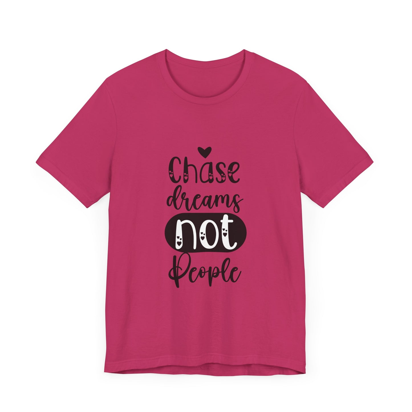 Chase Dreams, Not People – Motivational Phrases Tee for Women