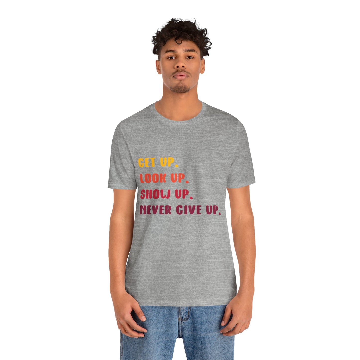 Wake Up, Show Up, Never Give Up – You Got This T-Shirt