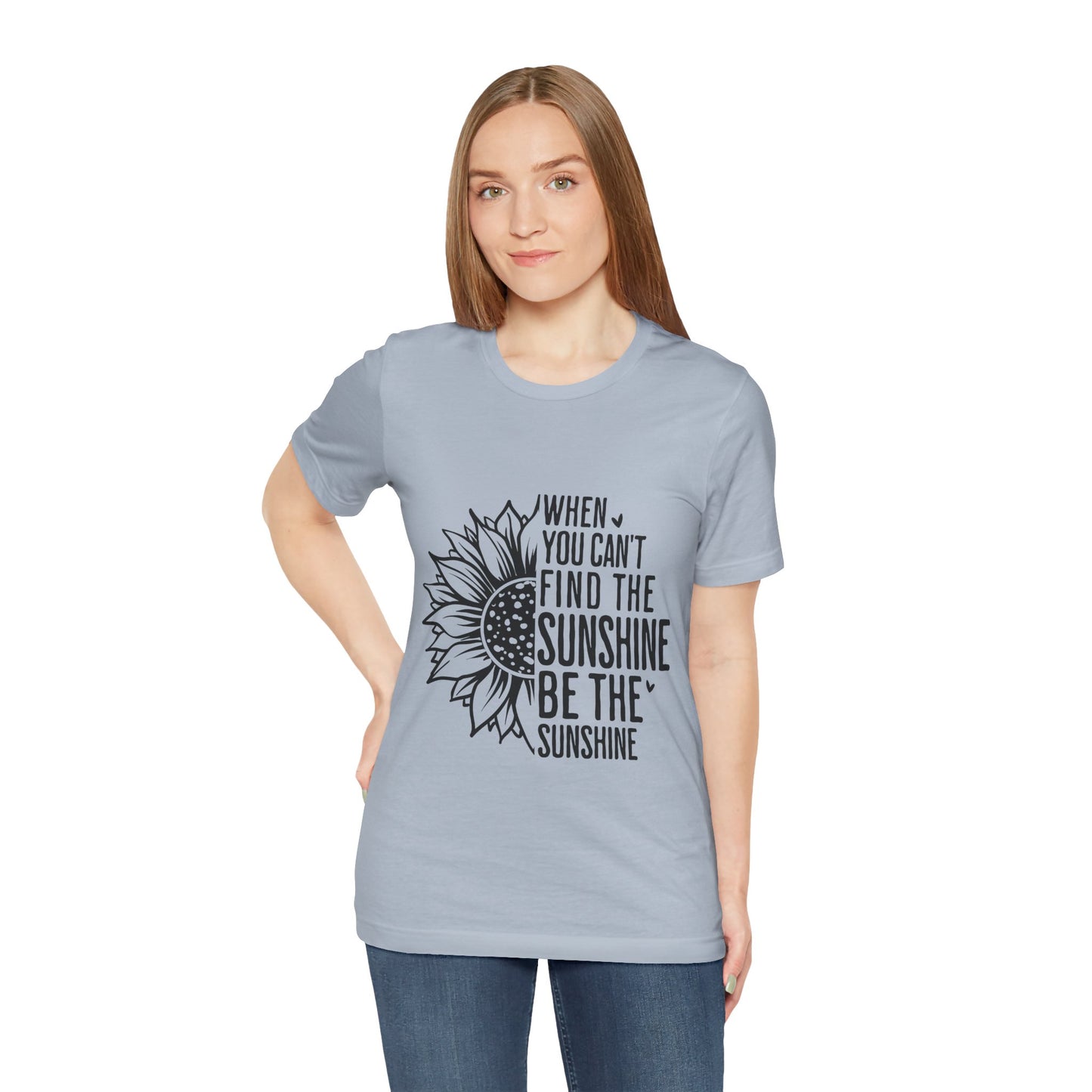 Motivational Shirt – Be the Sunshine Inspirational Tee