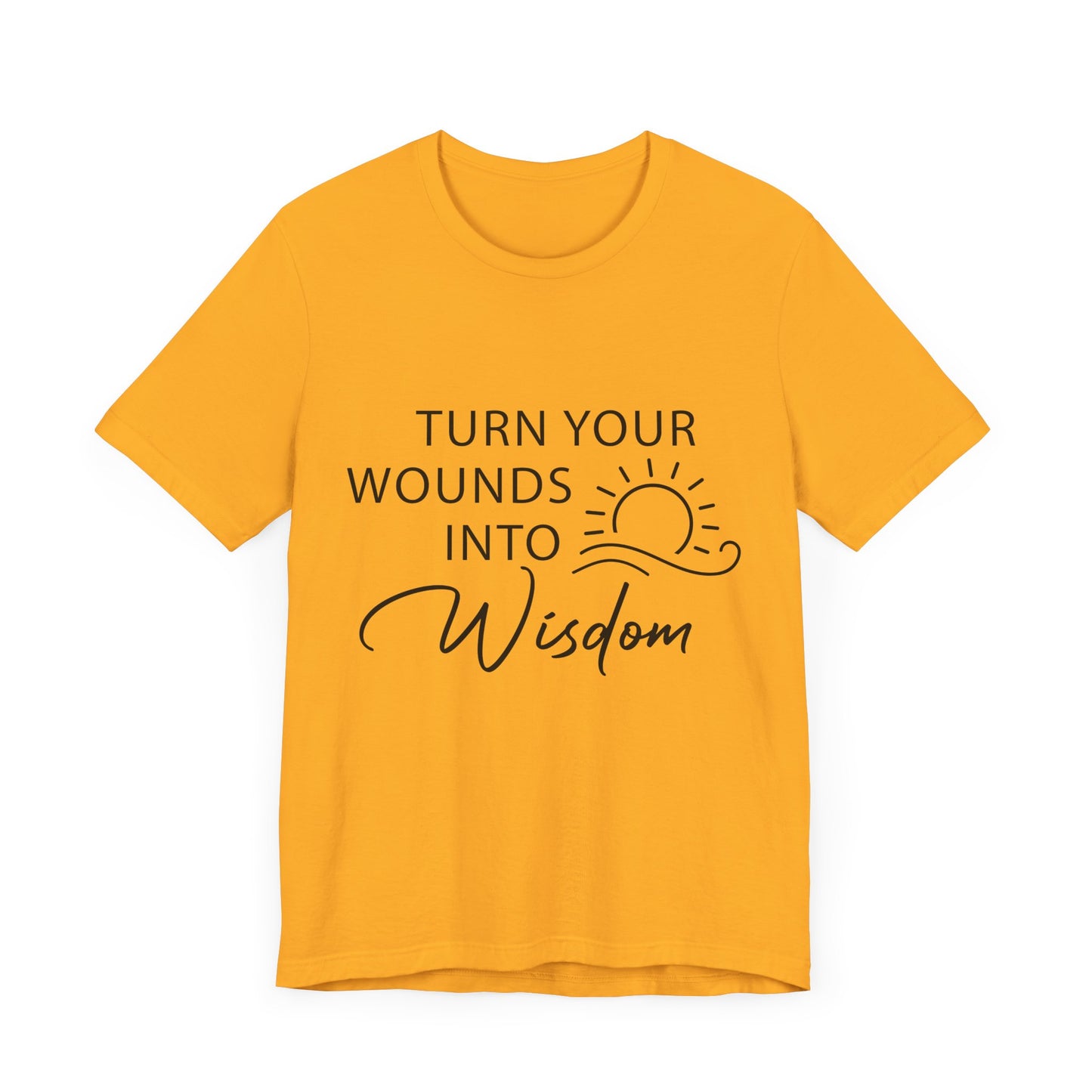 Turn Your Wounds into Wisdom – Resilience Message Tee