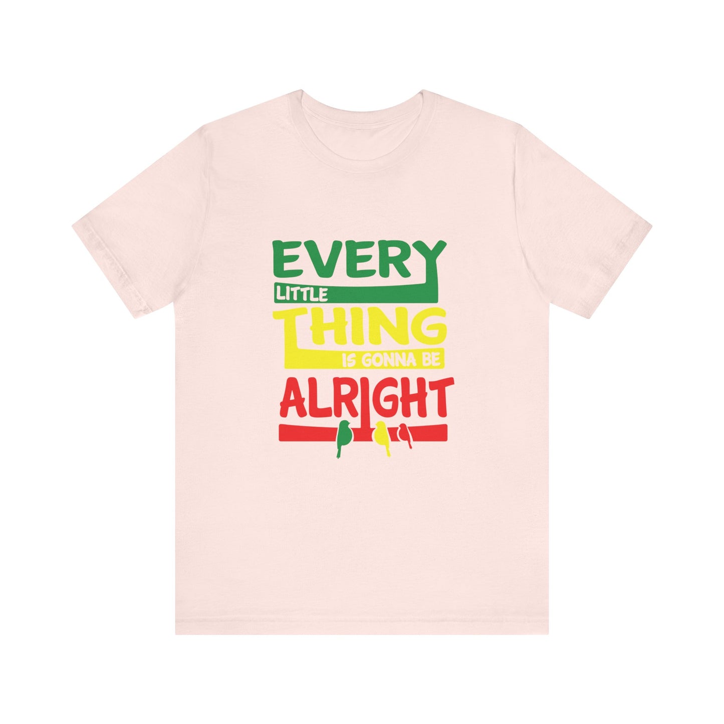 T-Shirt Uplifting Thoughts Shirt – Every Little Thing Will Be Alright