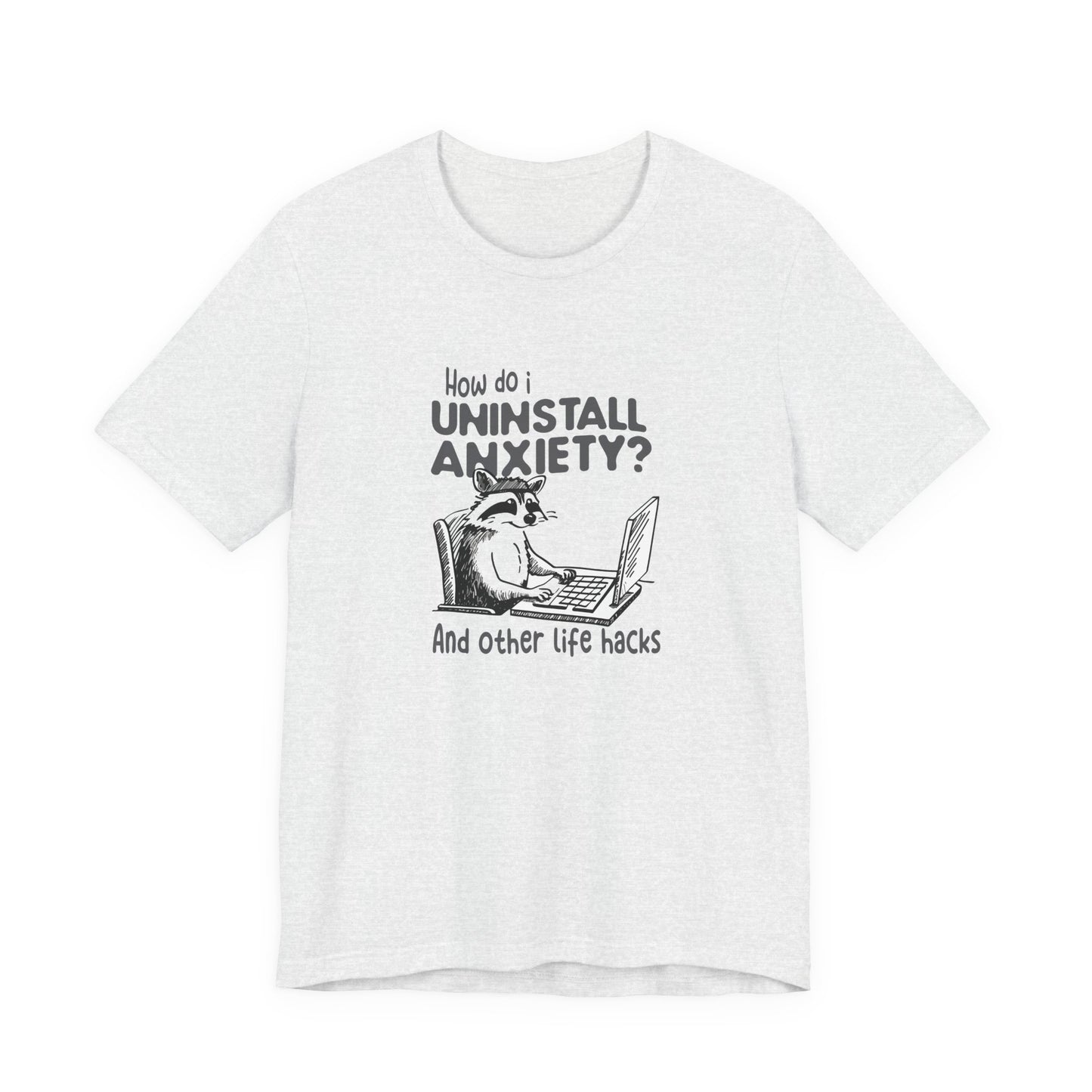 T-Shirt How Do I Uninstall Anxiety Funny Anxiety Shirt — Raccoon Graphic Tee