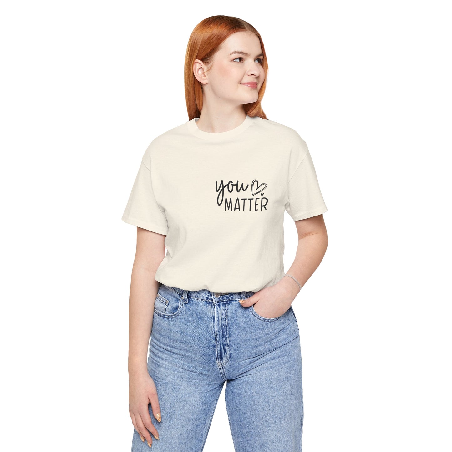 You Matter, Dear Person Behind Me – Natural Color T Shirt You Matter