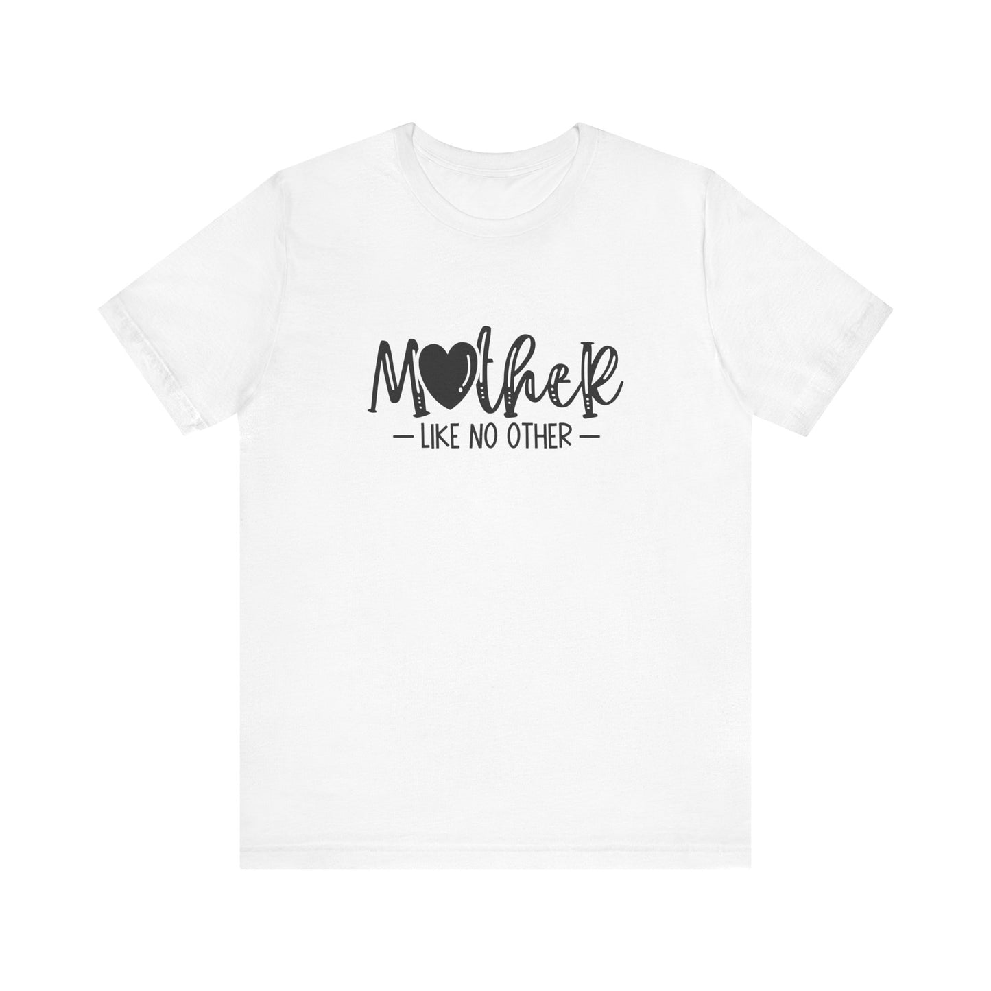 T-Shirt Mother Like No Other – Heartfelt Mom Graphic Shirt