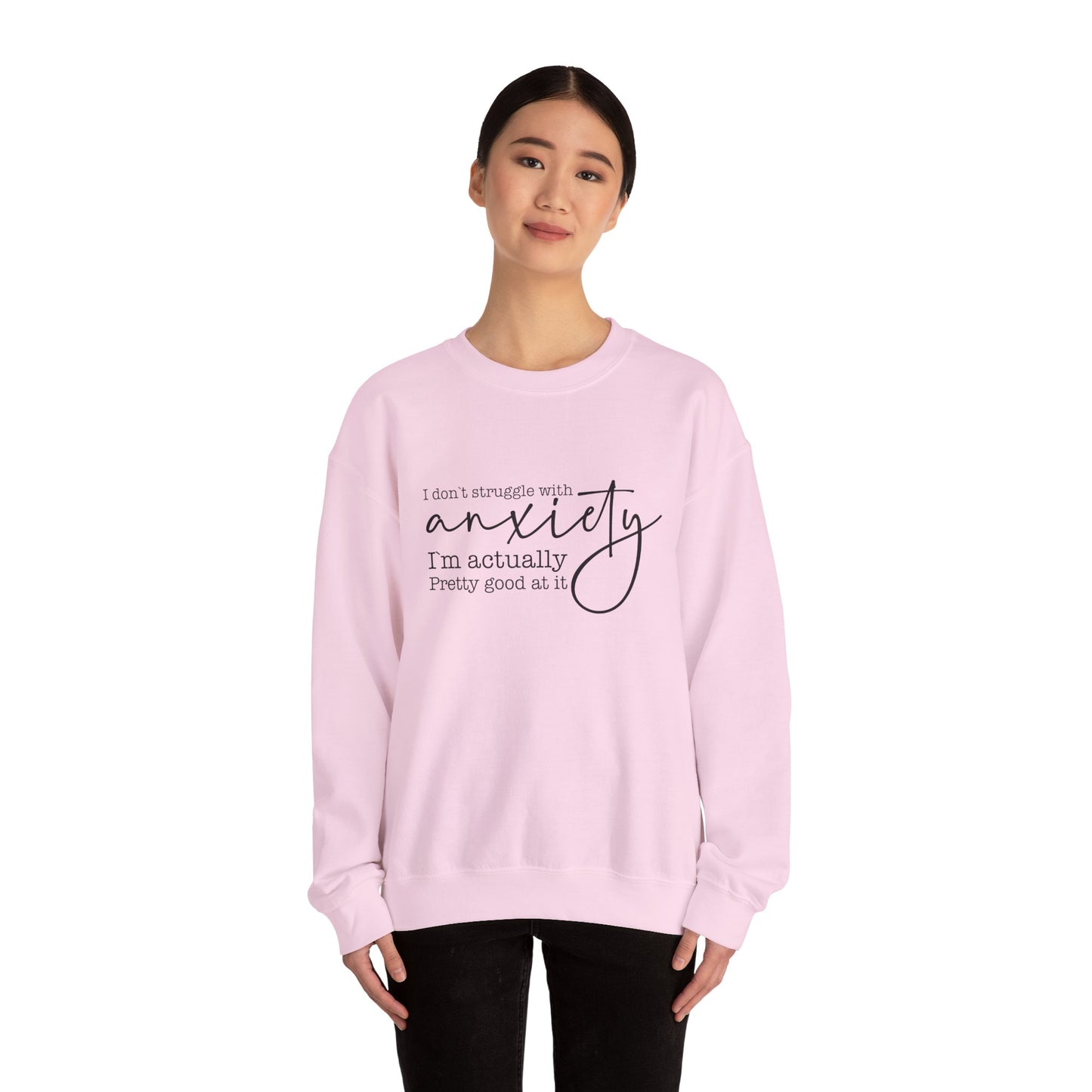 I Don’t Struggle with Anxiety – Mental Health Sweatshirt for Women