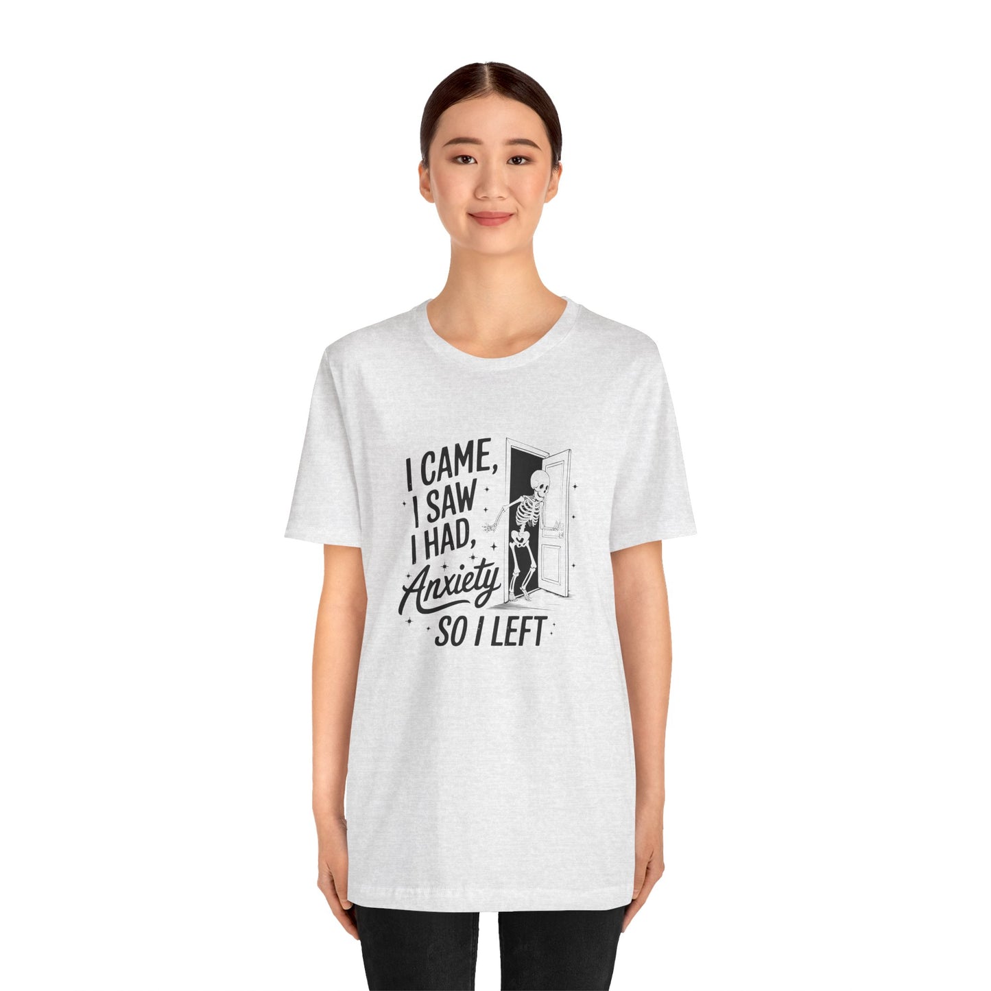 T-Shirt I CAME I SAW I HAD ANXIETY Shirt – Funny Anxiety Shirt Unisex