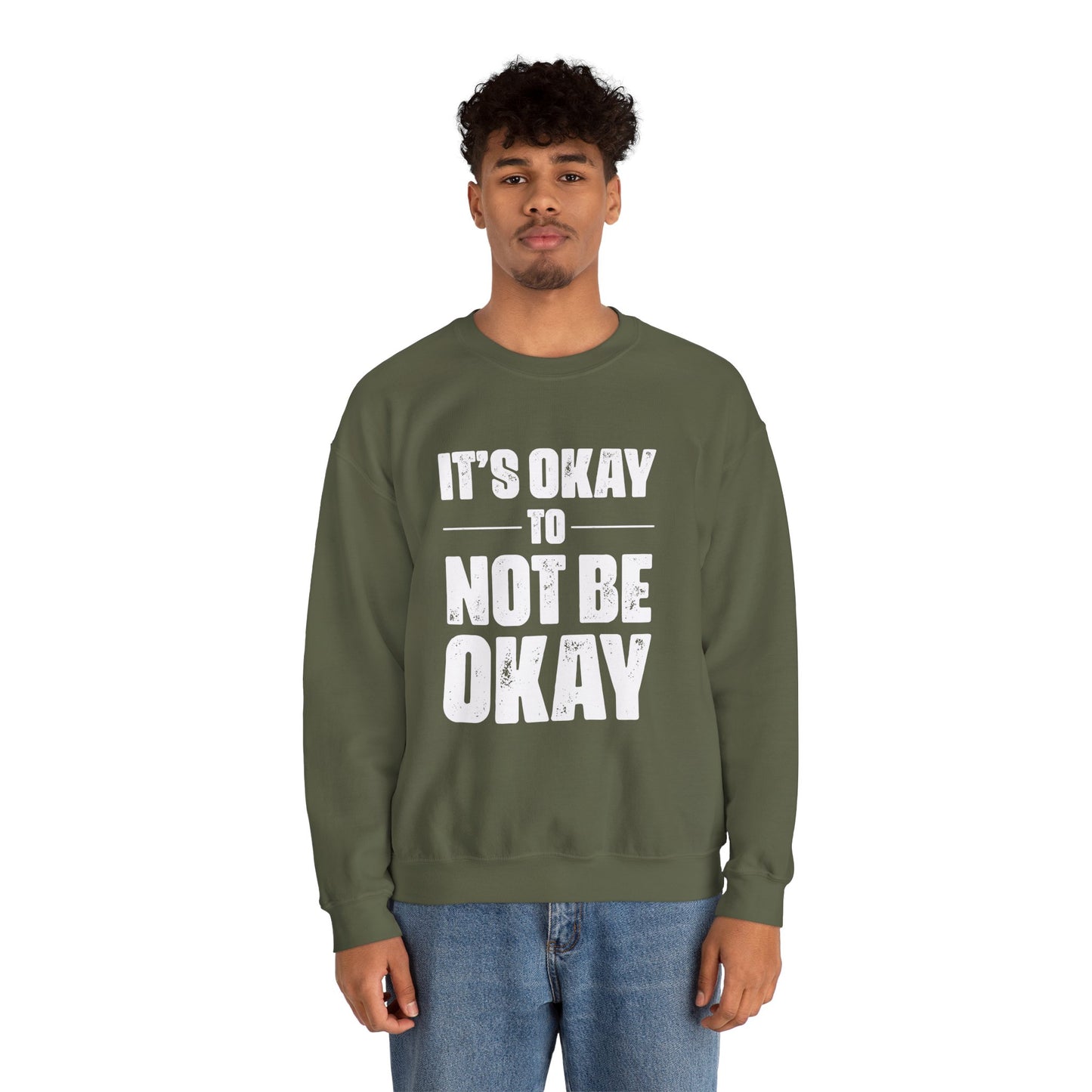 It’s Okay Not to Be Okay – Mental Health Sweatshirt for Awareness