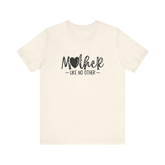 T-Shirt Mother Like No Other – Heartfelt Mom Graphic Shirt