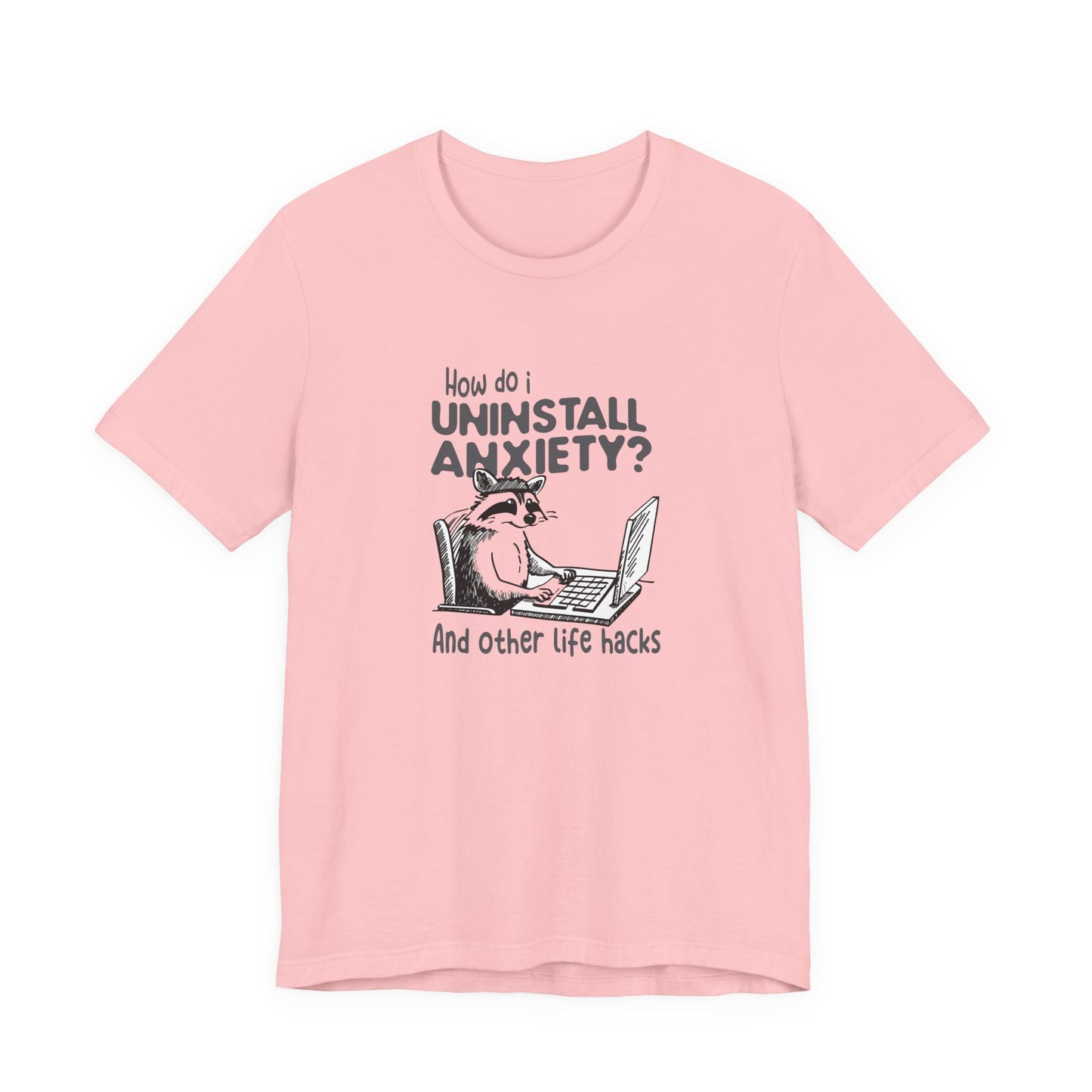T-Shirt How Do I Uninstall Anxiety Funny Anxiety Shirt — Raccoon Graphic Tee