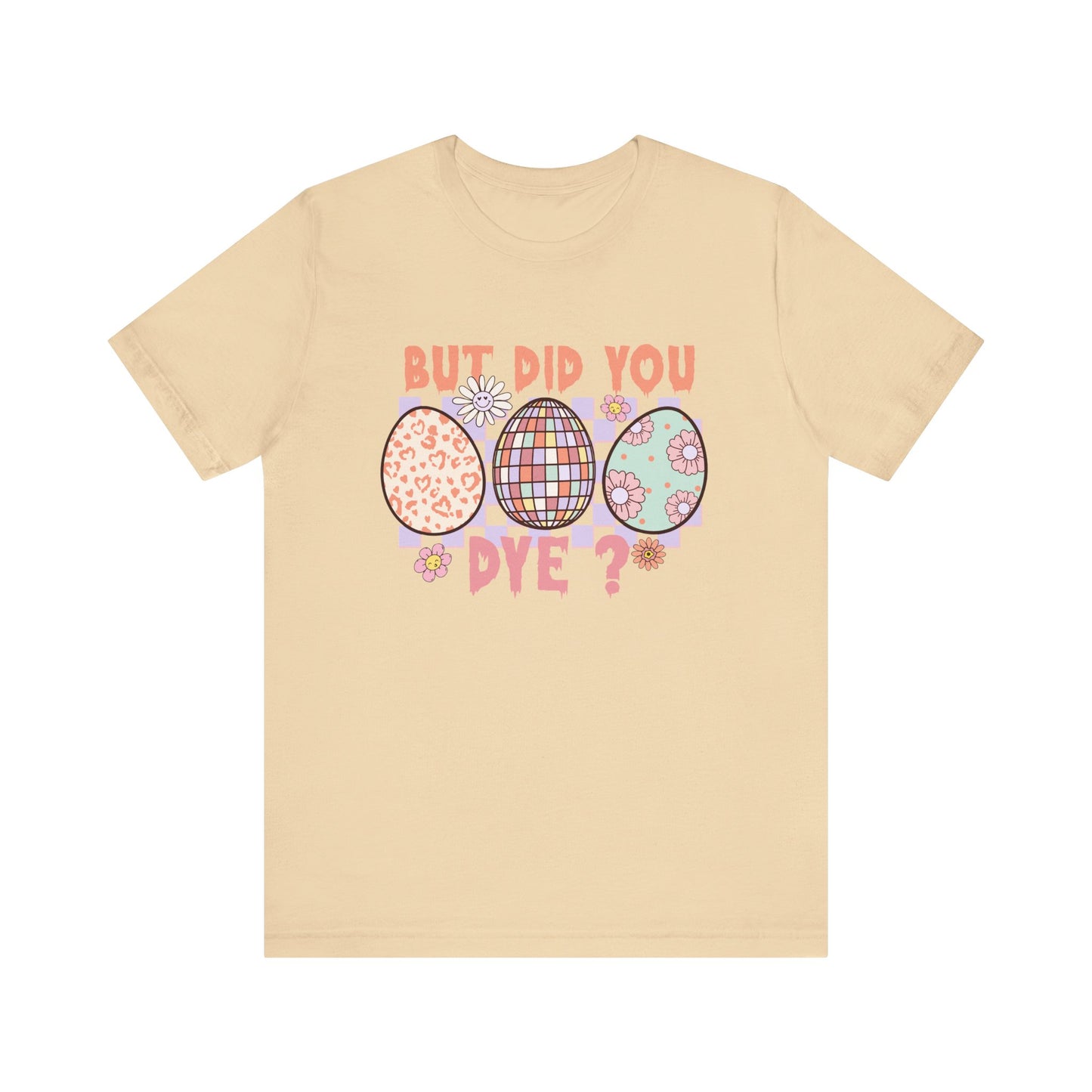 Soft Cream But Did You Dye? T-Shirt | Funny Easter Shirt for Women