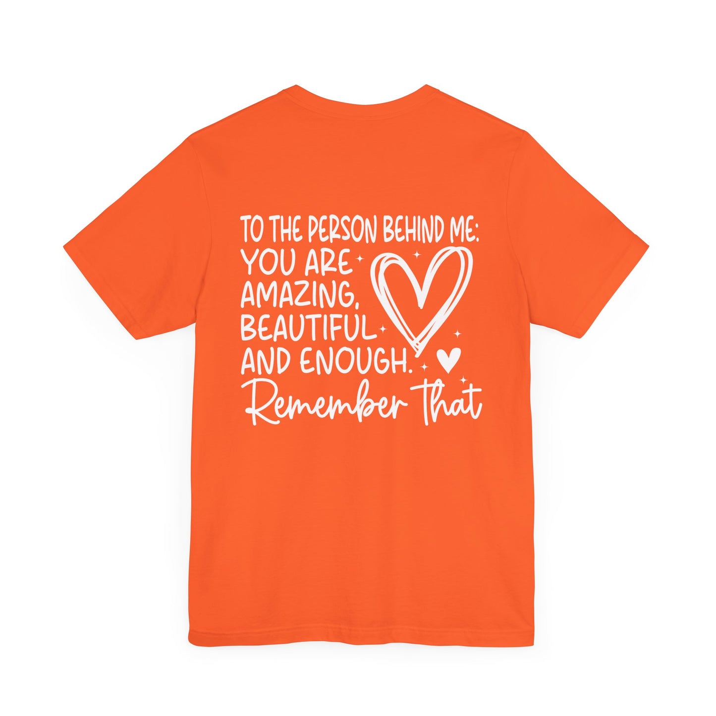 You Matter, Dear Person Behind Me – Orange T Shirt You Matter