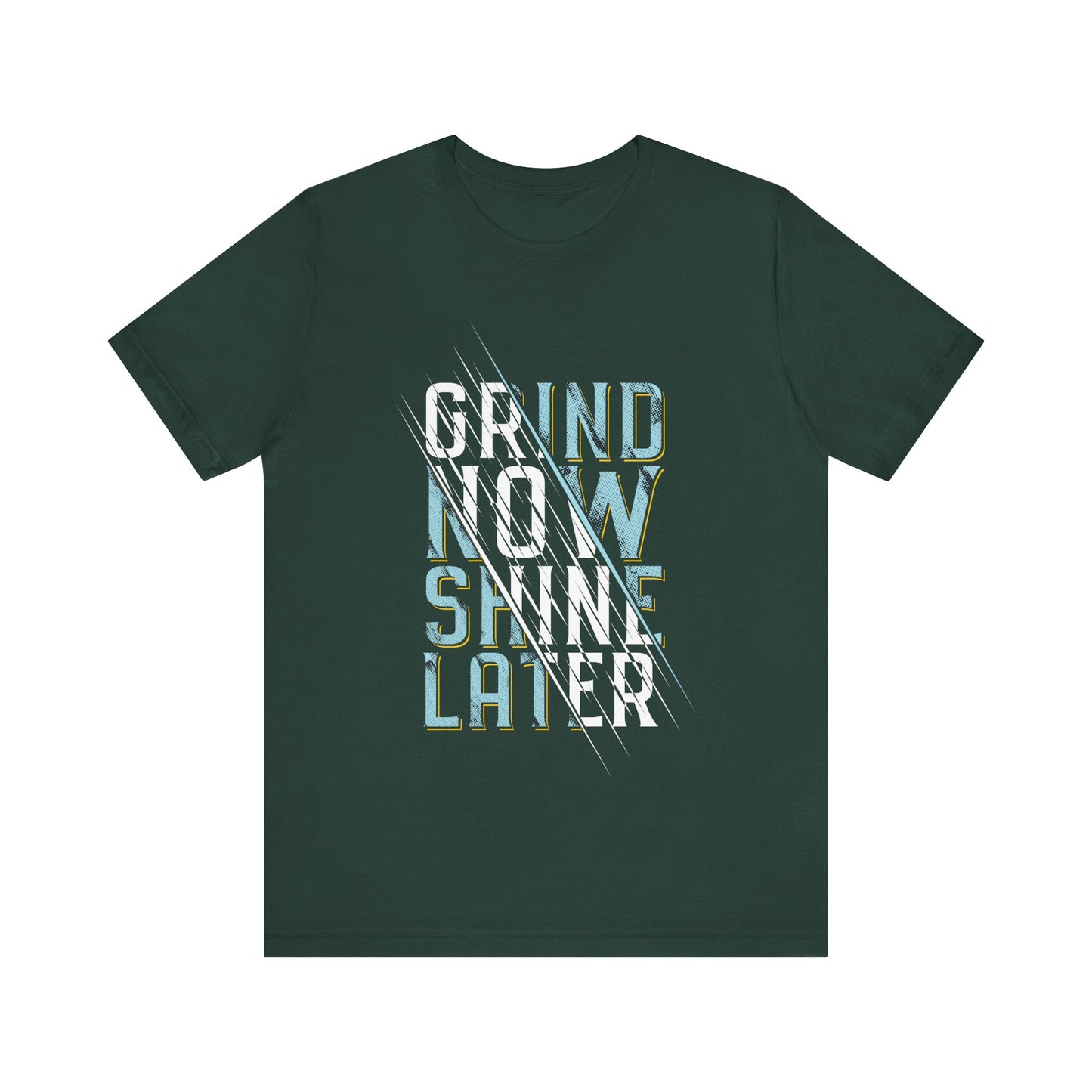 T-Shirt Grind Now, Shine Later – Purpose Driven Tee for Go-Getters