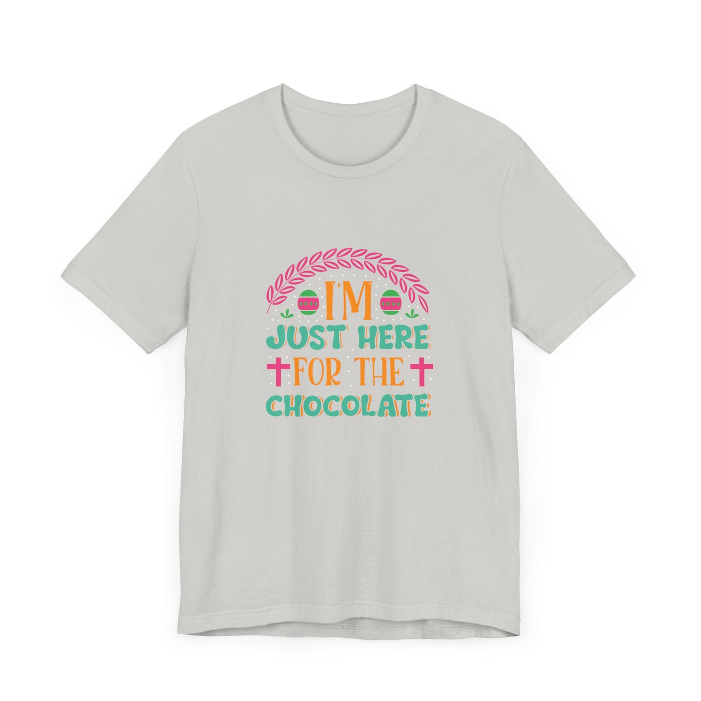 Funny Easter Shirt – I’m Just Here for the Chocolate Tee