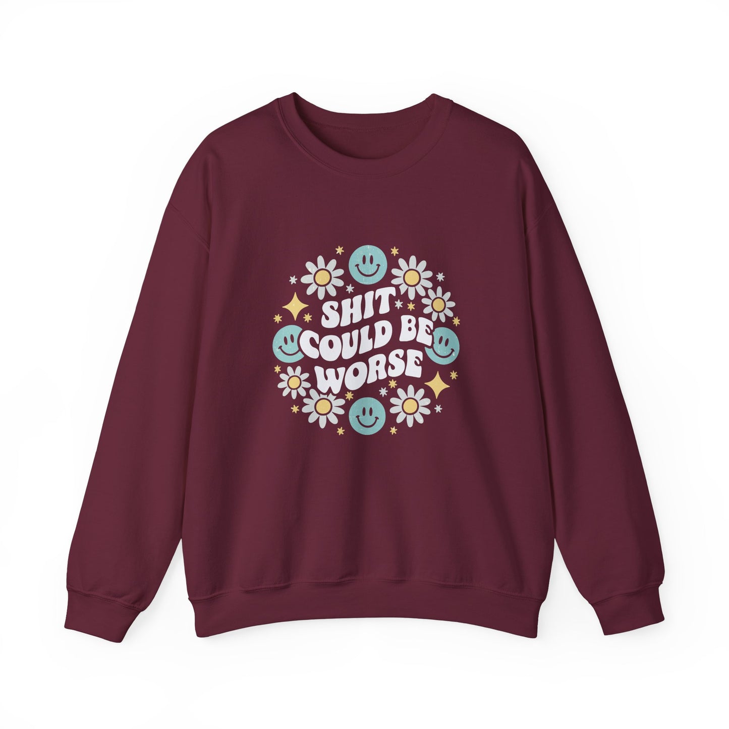 Shit Could Be Worse – Maroon Mental Health Sweatshirt for Women & Men