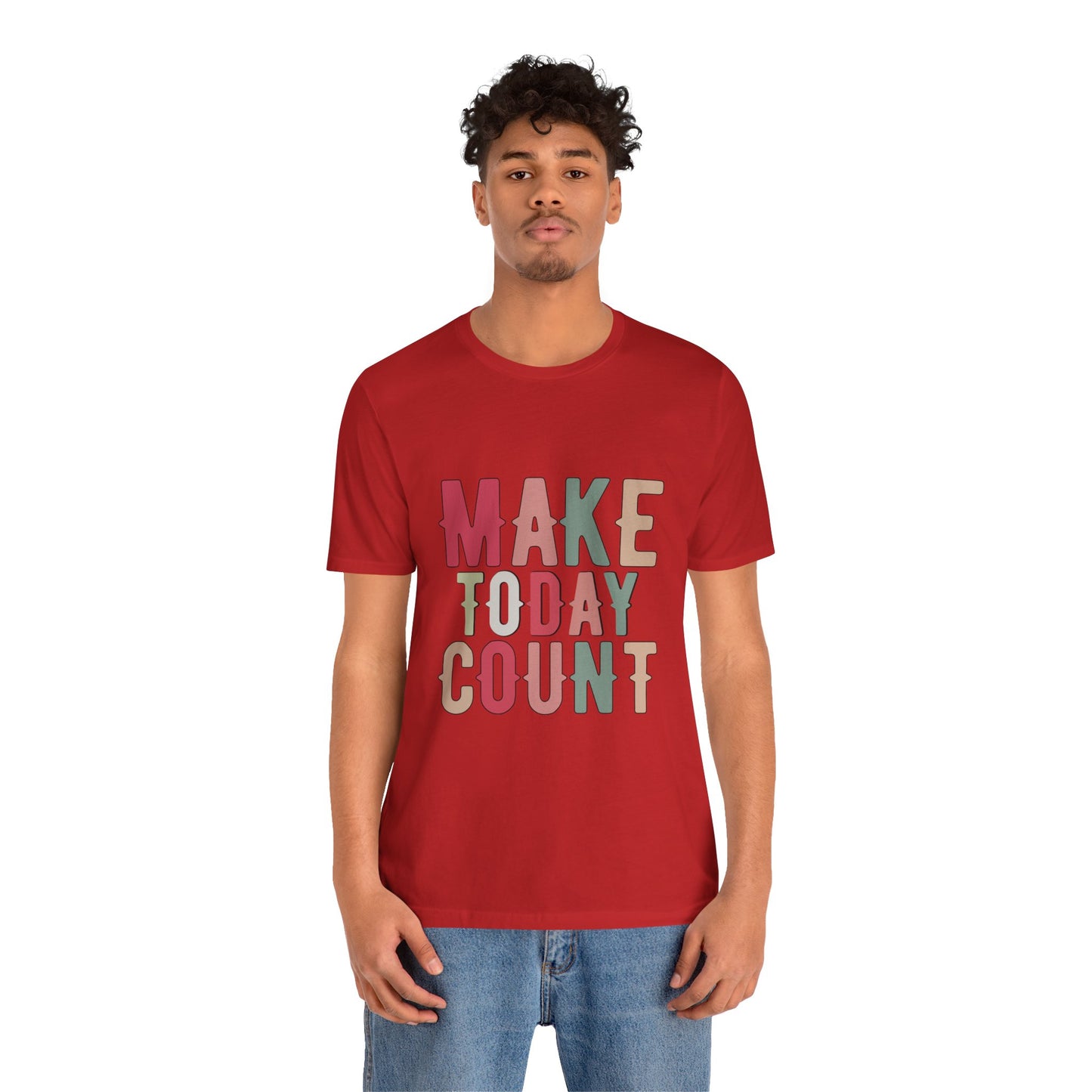 Make Today Count – Daily Inspiration T-Shirt for All Genders