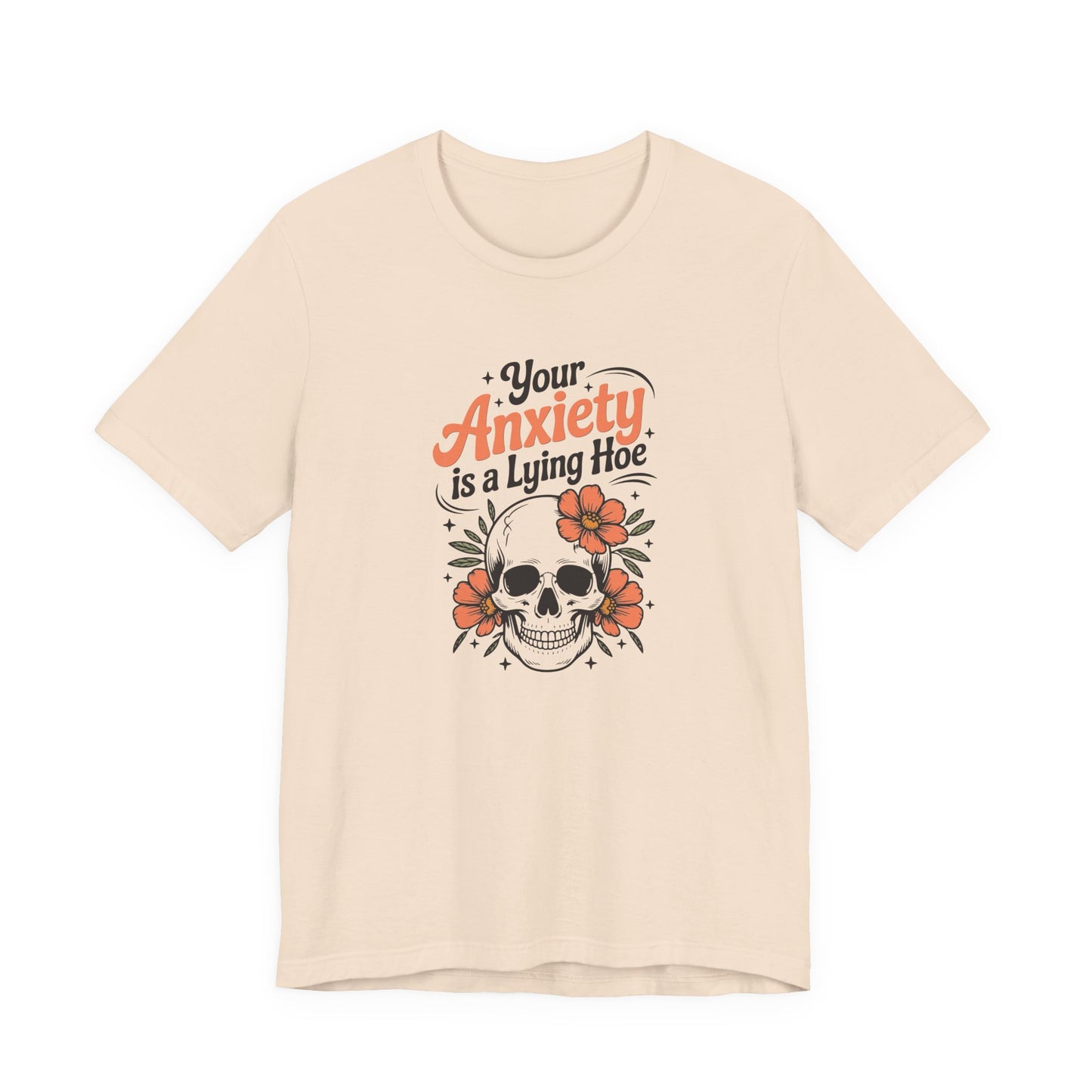 T-Shirt Your Anxiety Is a Lying Hoe Funny Anxiety Shirt – Skull Floral Tee