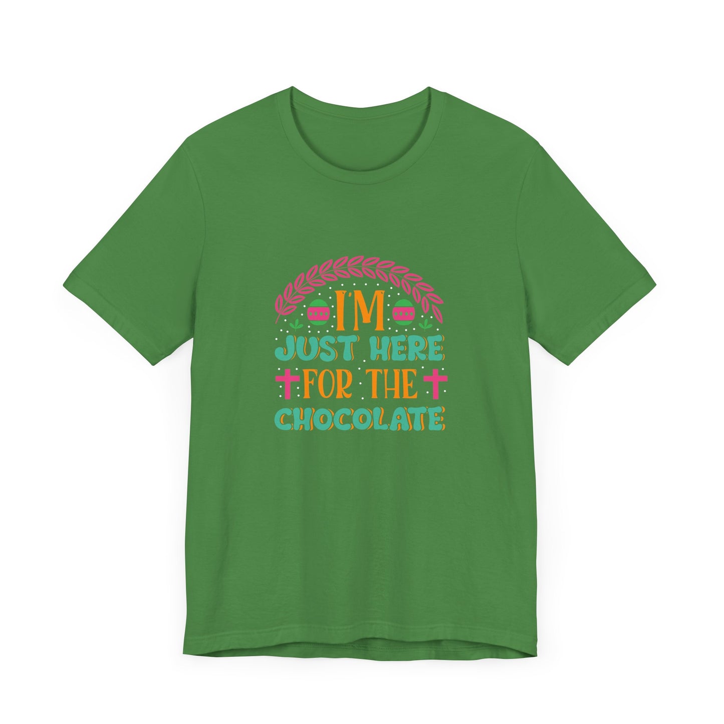 Funny Easter Shirt – I’m Just Here for the Chocolate Tee