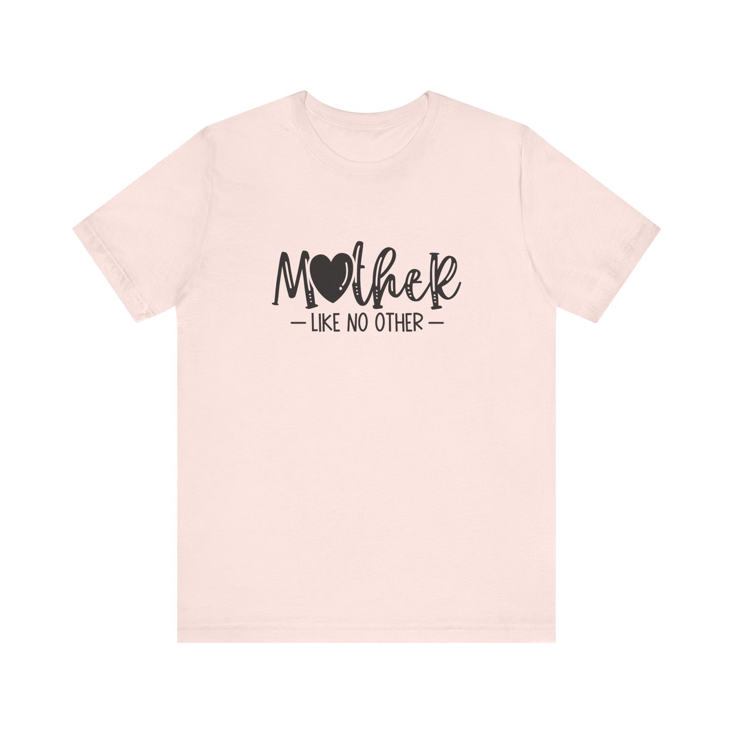 T-Shirt Mother Like No Other – Heartfelt Mom Graphic Shirt