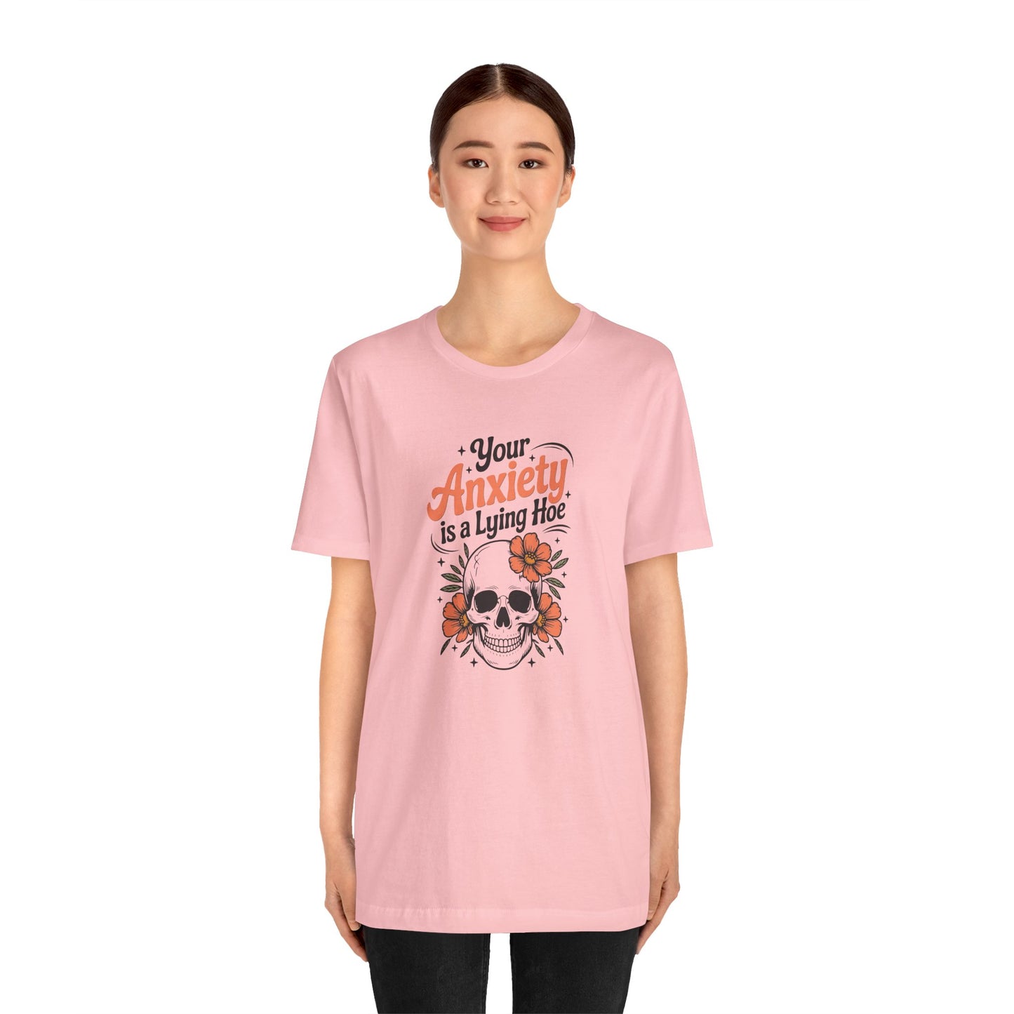 T-Shirt Your Anxiety Is a Lying Hoe Funny Anxiety Shirt – Skull Floral Tee