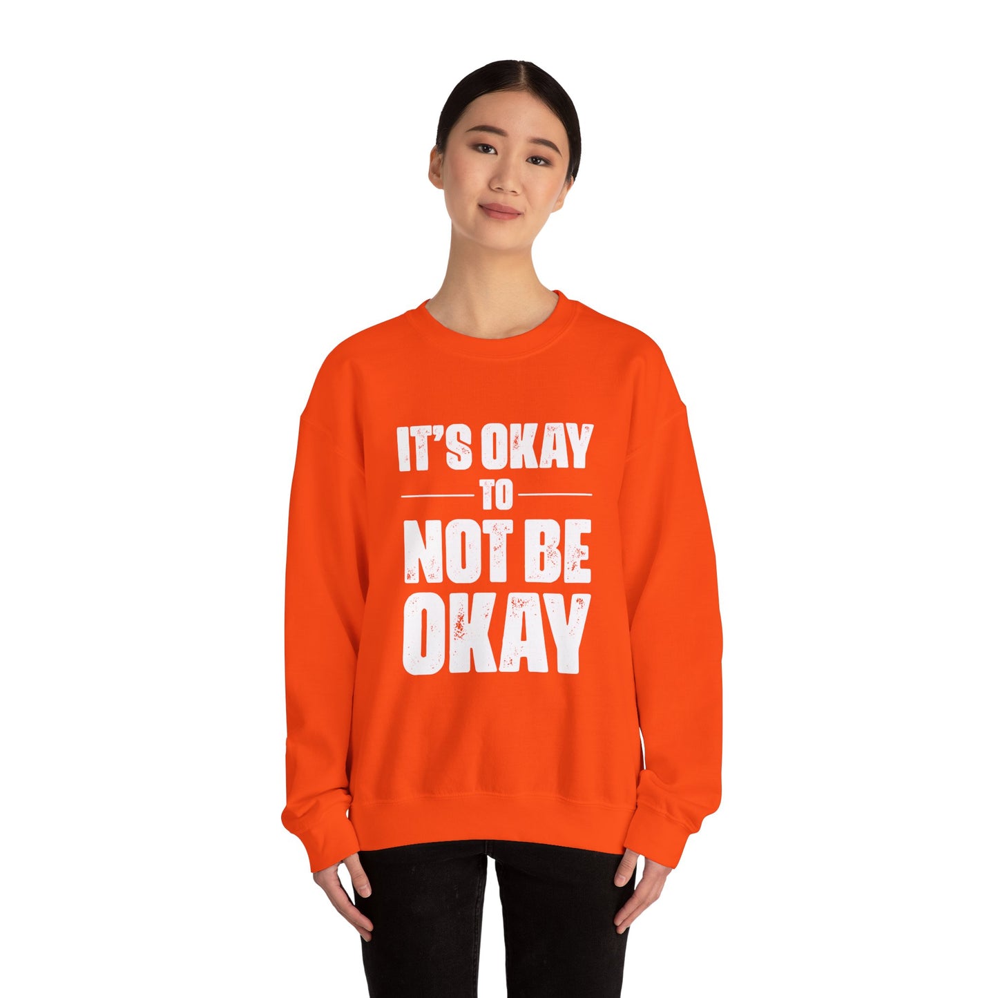 It’s Okay Not to Be Okay – Mental Health Sweatshirt for Awareness