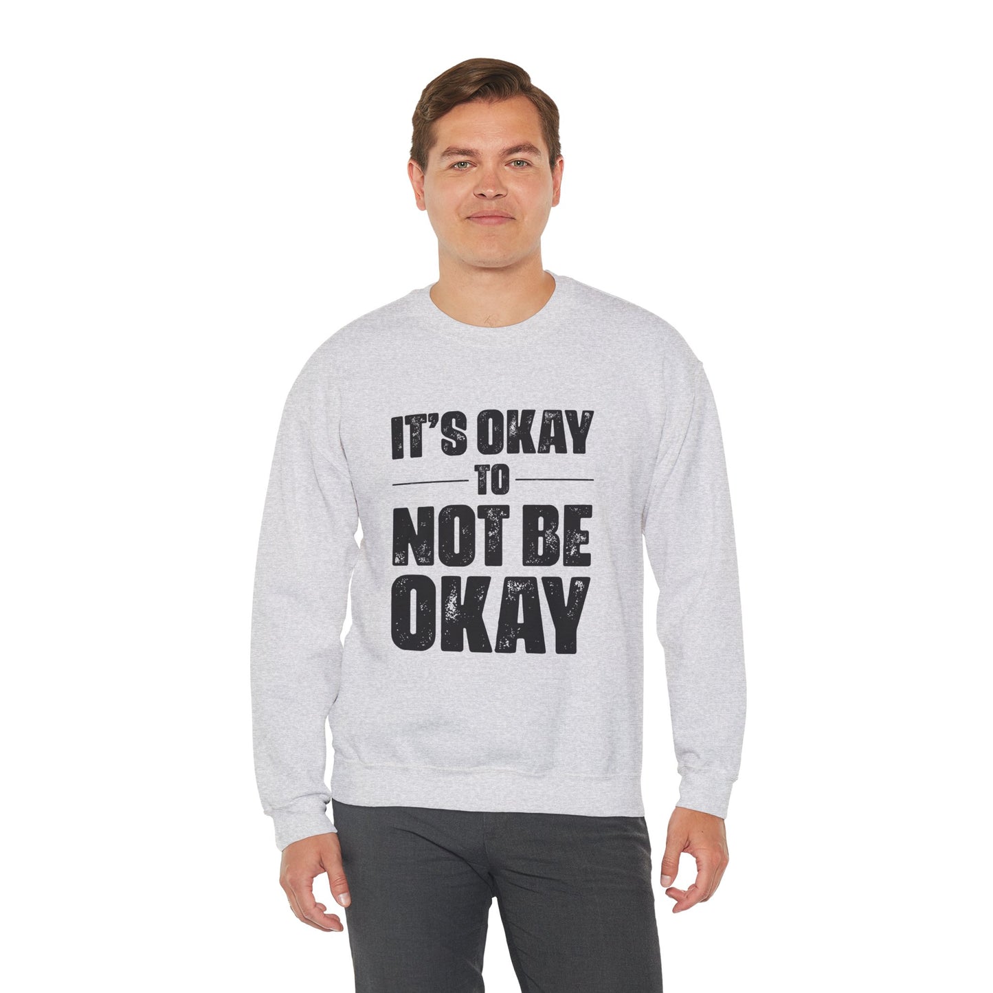 It’s Okay Not to Be Okay – Mental Health Sweatshirt for Awareness