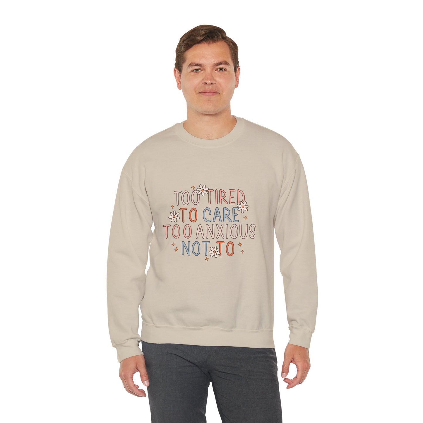 Too Tired to Care, Too Anxious Not To – Mental Health Sweatshirts