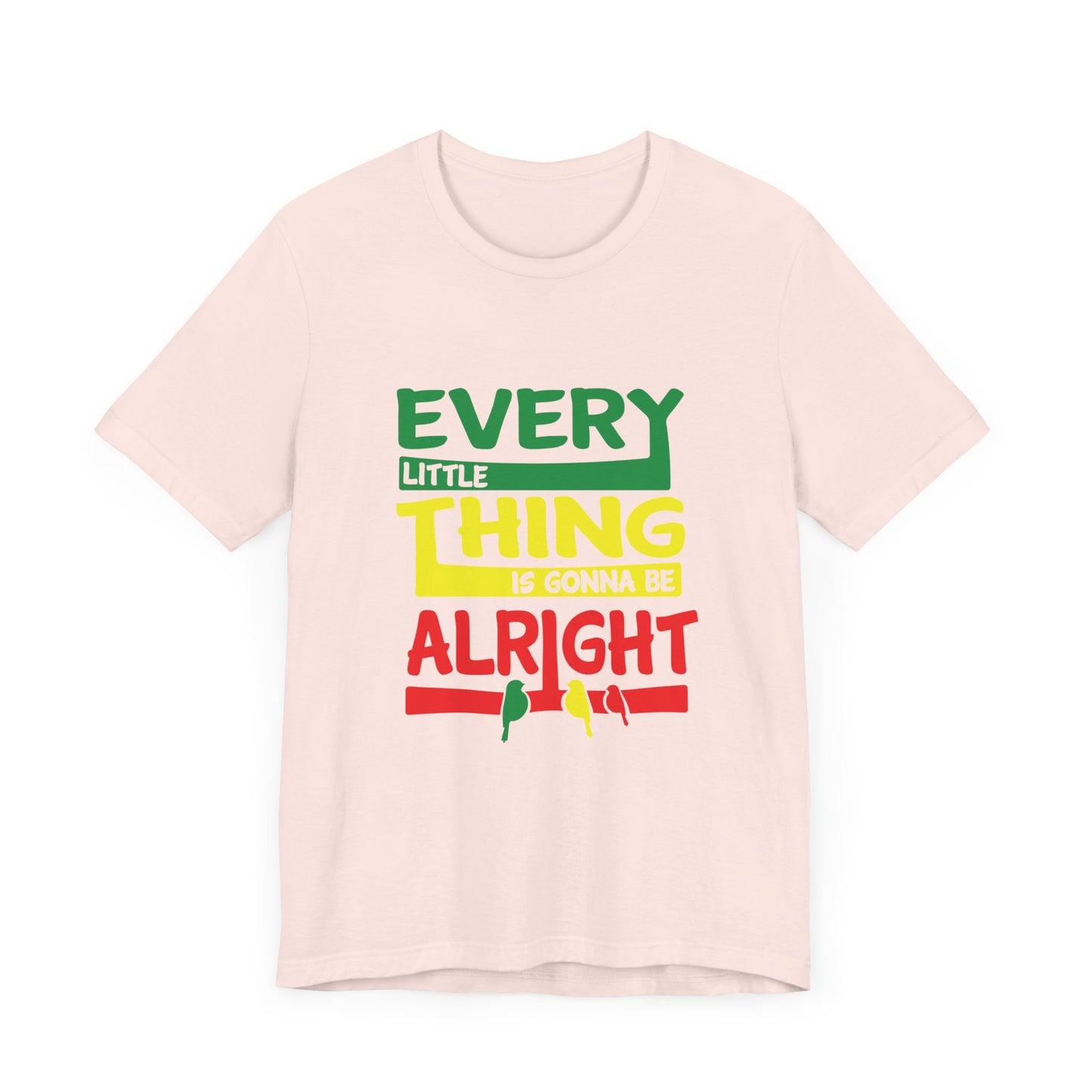 Uplifting Thoughts Shirt – Every Little Thing Will Be Alright