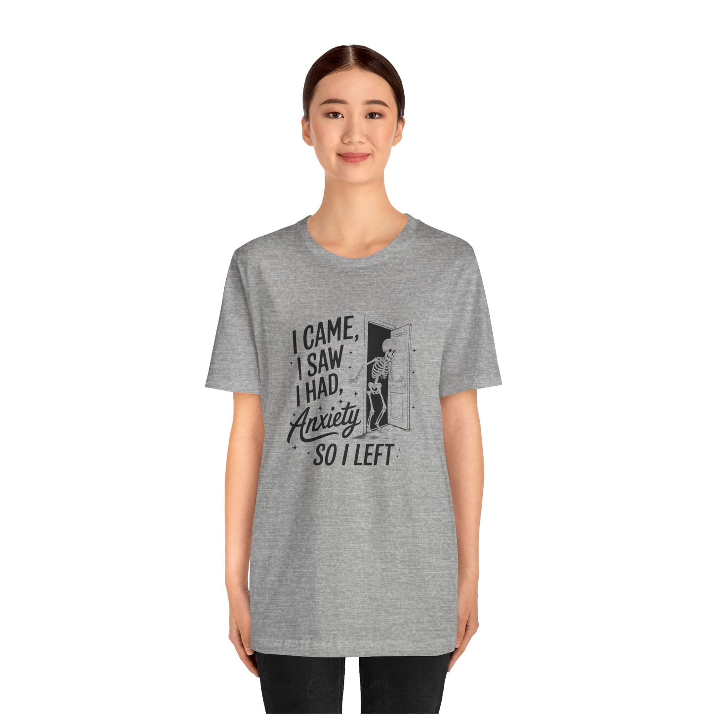 T-Shirt I CAME I SAW I HAD ANXIETY Shirt – Funny Anxiety Shirt Unisex