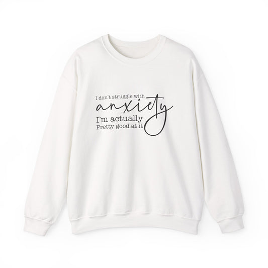 Sweatshirt I Don’t Struggle with Anxiety – Mental Health Sweatshirt for Women