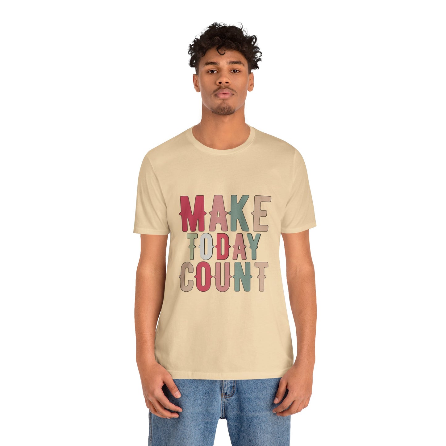 Make Today Count – Daily Inspiration T-Shirt for All Genders