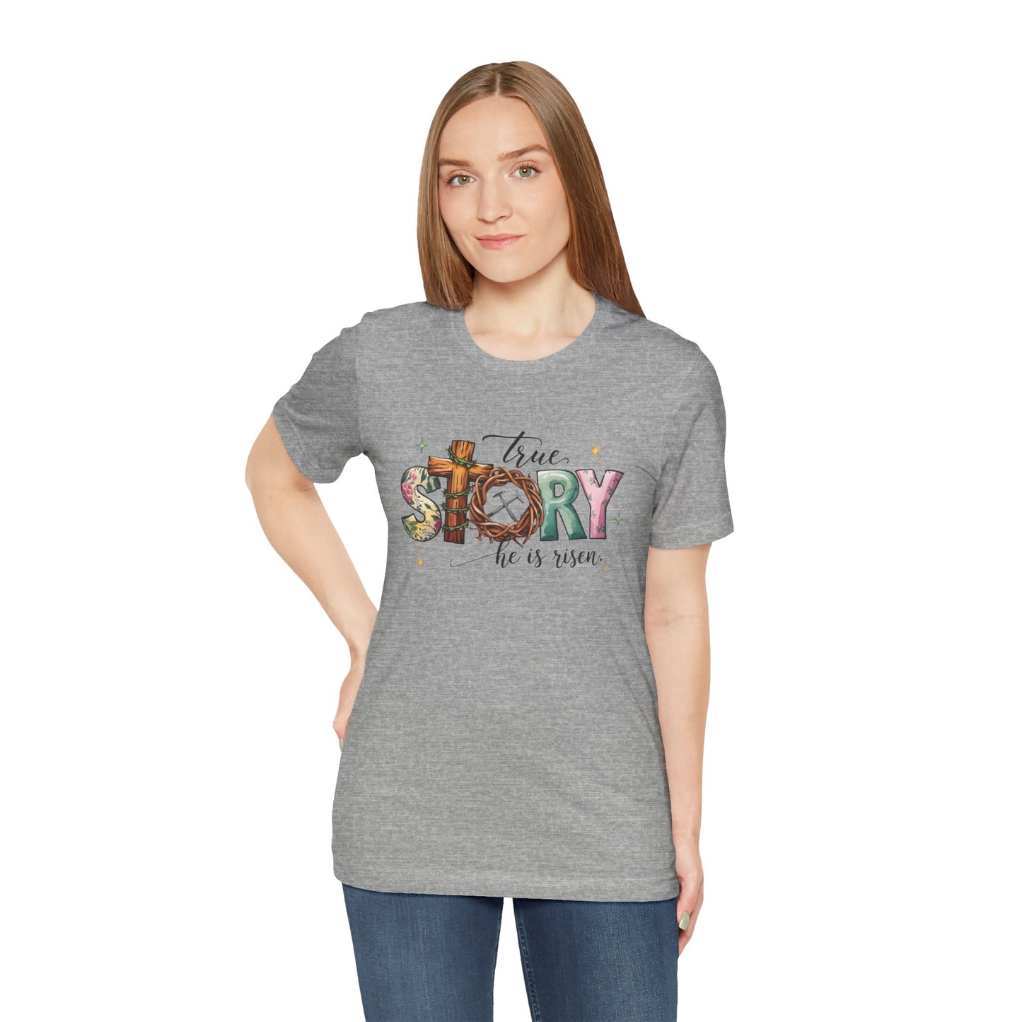 Inspirational Shirts – True Story, He Is Risen Easter Tee
