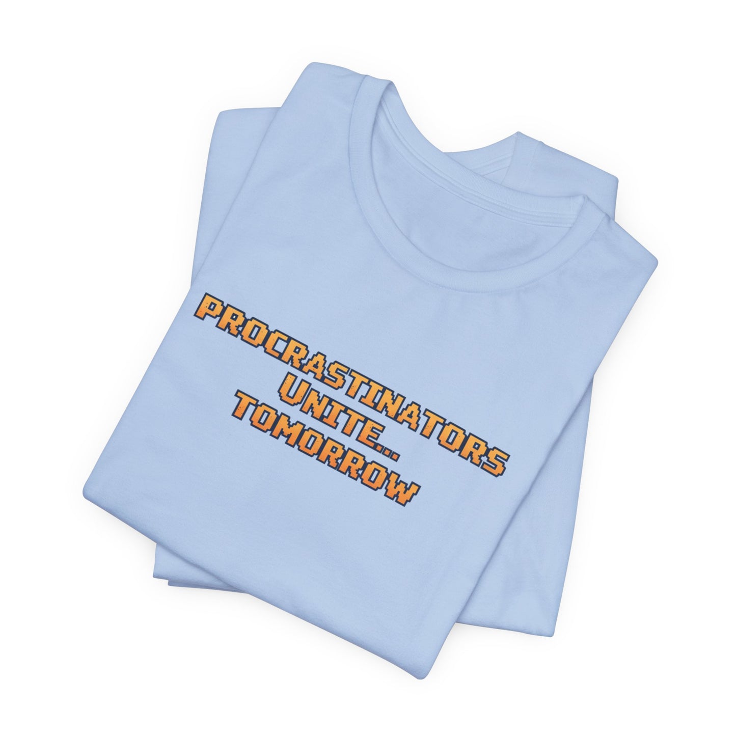 PROCRASTINATORS UNITE... TOMORROW Pixel Retro ADHD Graphic T-Shirt