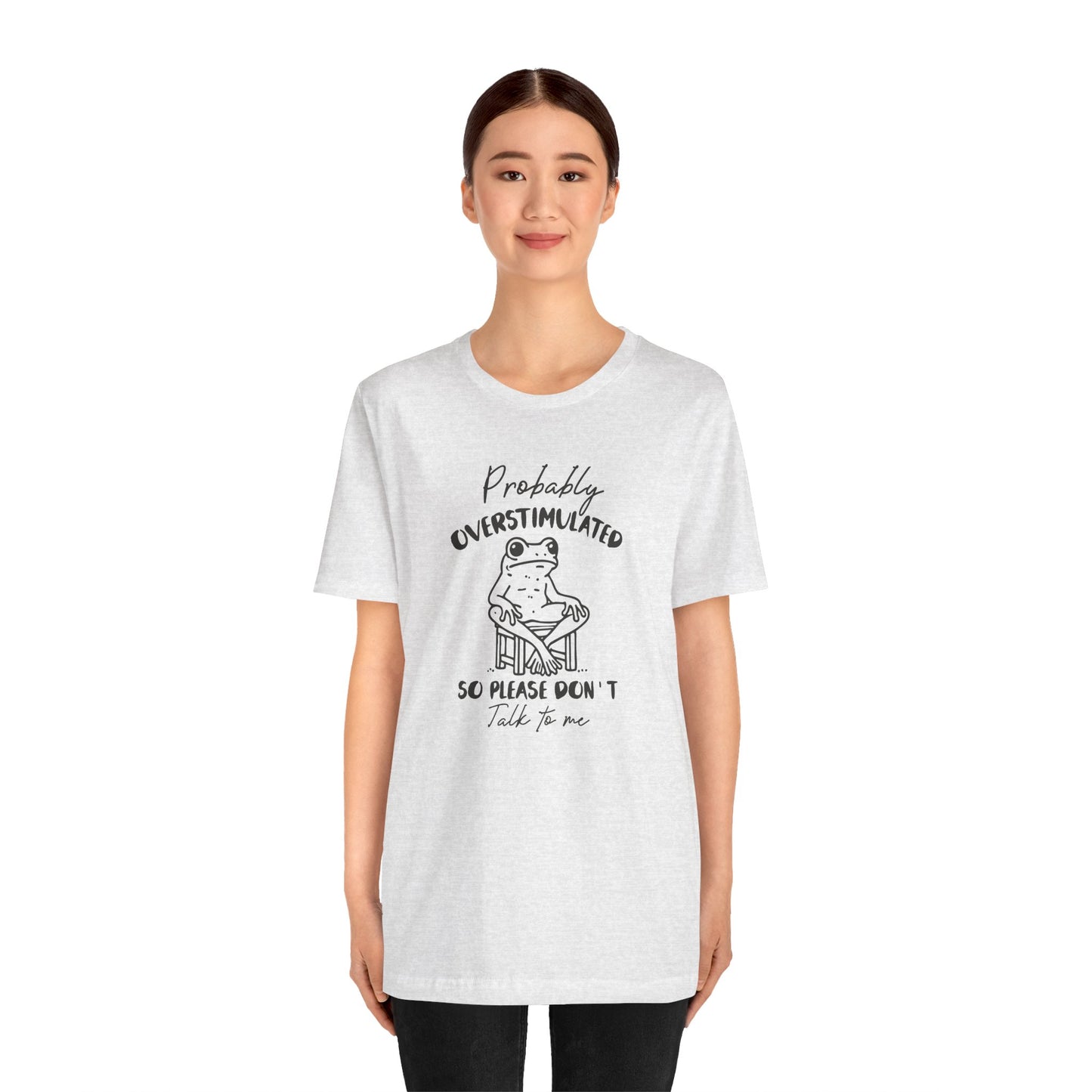 T-Shirt Probably Overstimulated Funny Anxiety Shirt – Frog Graphic Tee