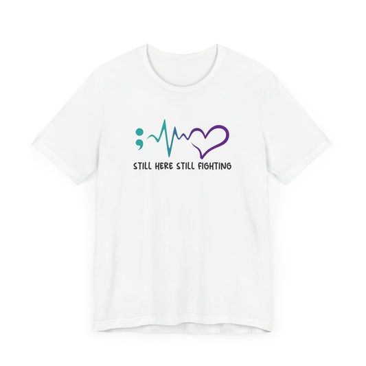 T-Shirt Still Here, Still Fighting – Suicide Prevention T Shirt