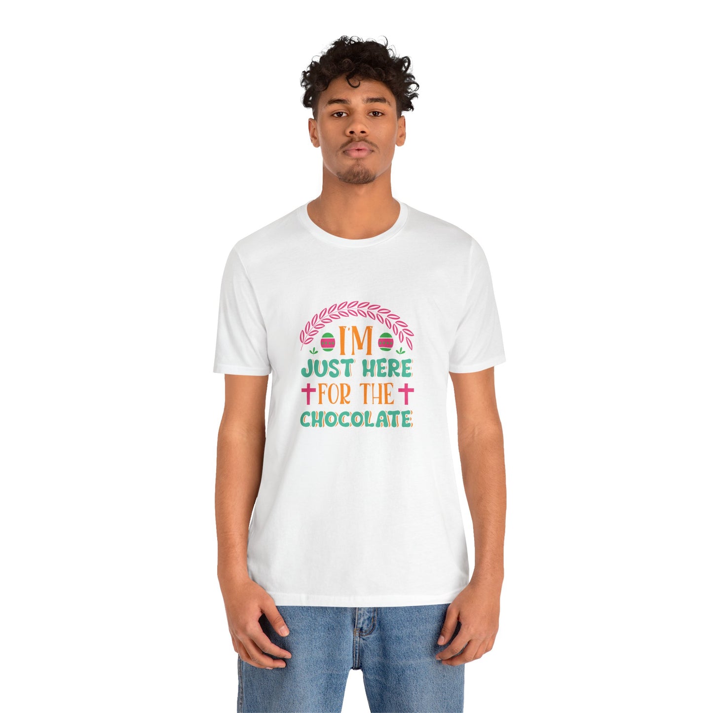Funny Easter Shirt – I’m Just Here for the Chocolate Tee