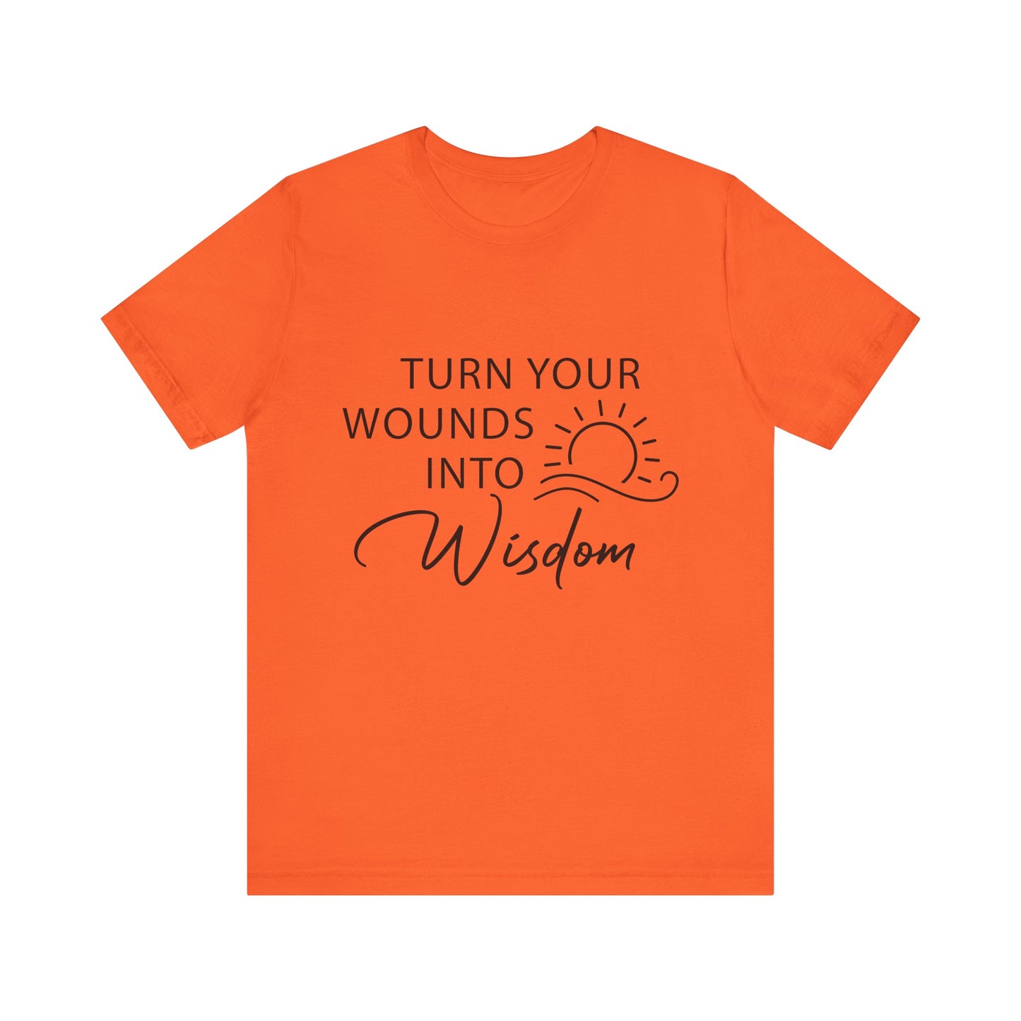 T-Shirt Turn Your Wounds into Wisdom – Resilience Message Tee