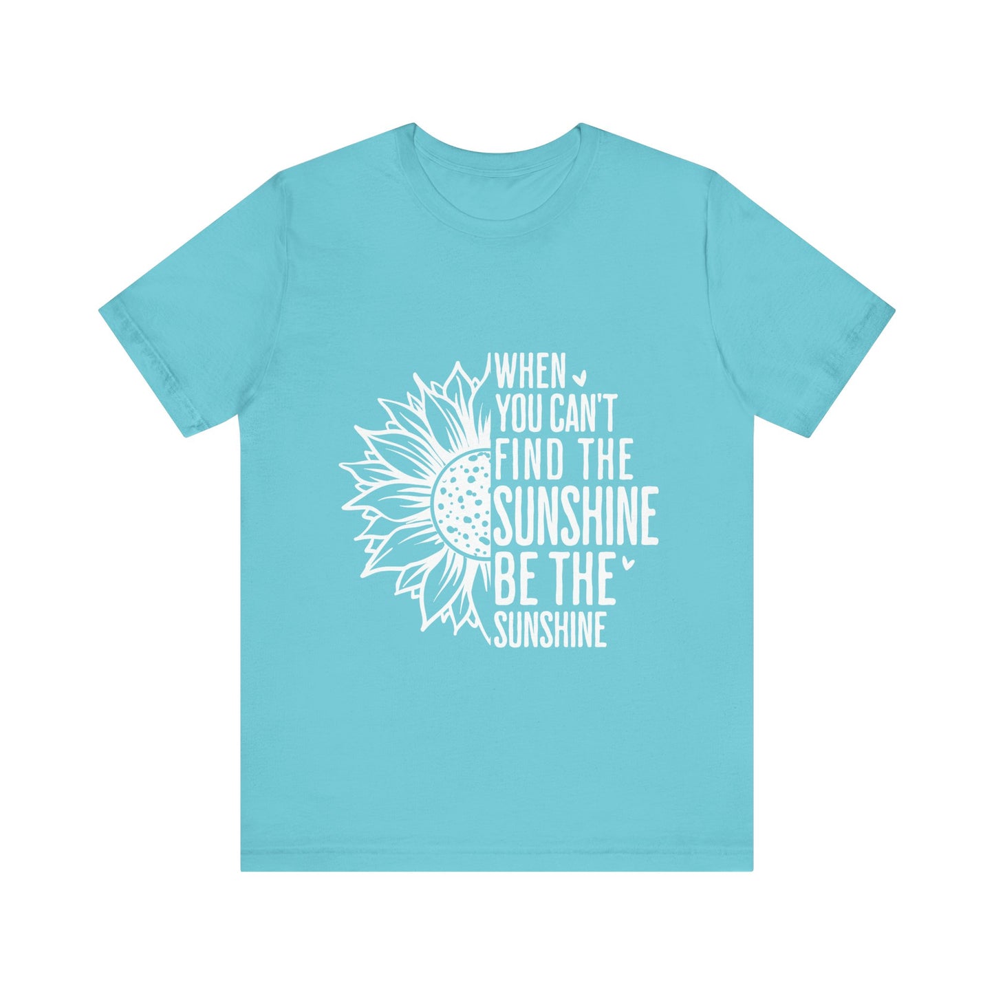 Turquoise Motivational Shirt – Be the Sunshine Inspirational Tee