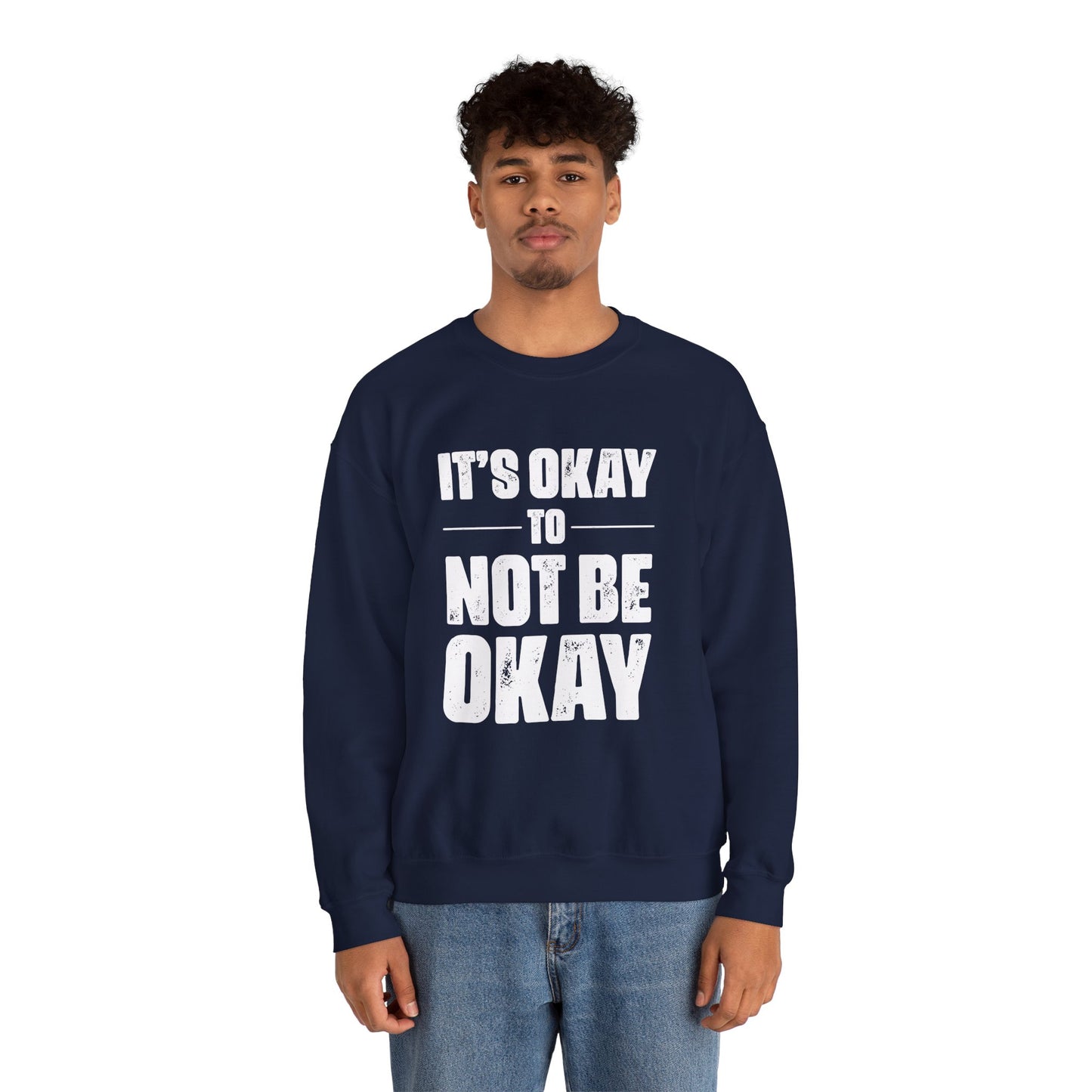 It’s Okay Not to Be Okay – Mental Health Sweatshirt for Awareness