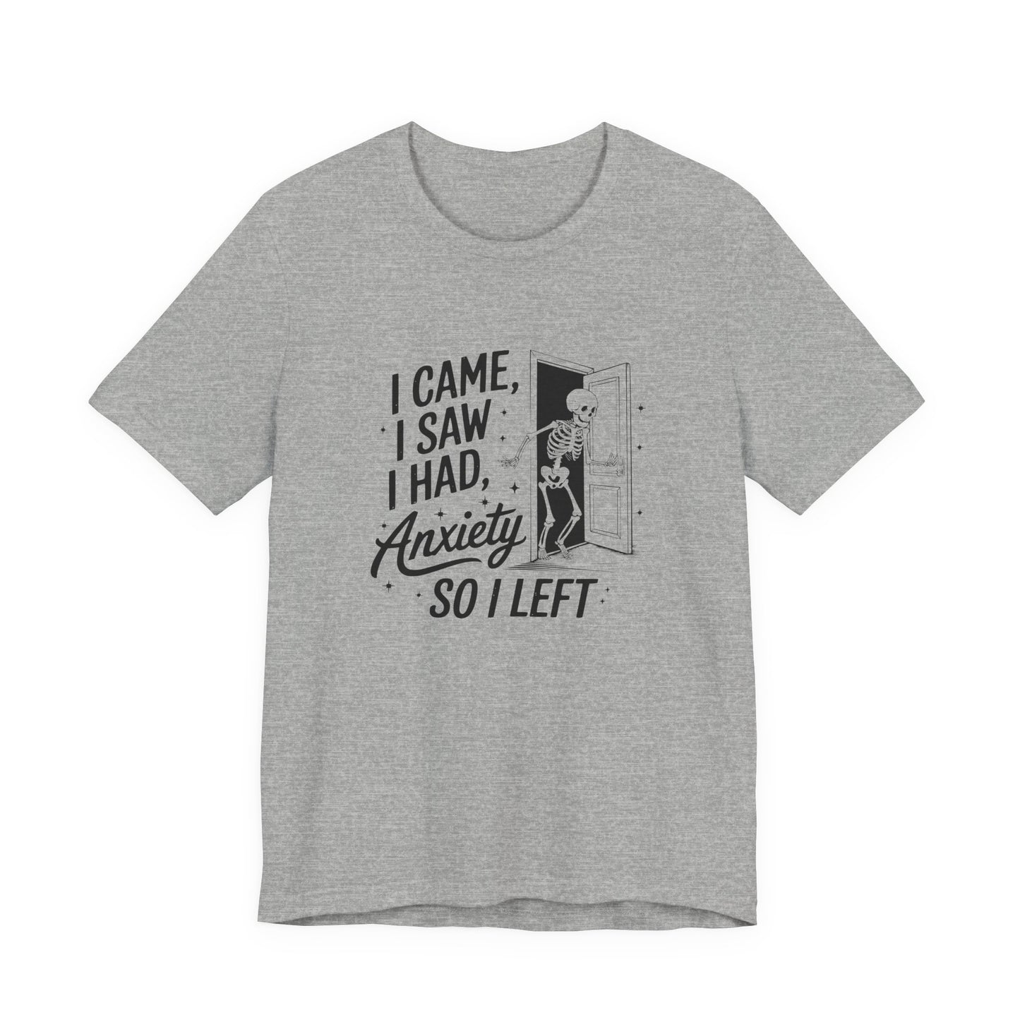T-Shirt I CAME I SAW I HAD ANXIETY Shirt – Funny Anxiety Shirt Unisex