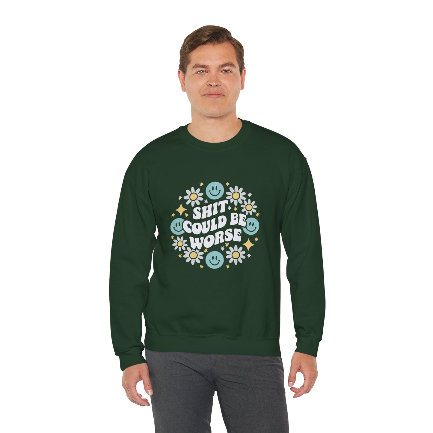 Shit Could Be Worse – Forest-Green Mental Health Sweatshirt for Women & Men