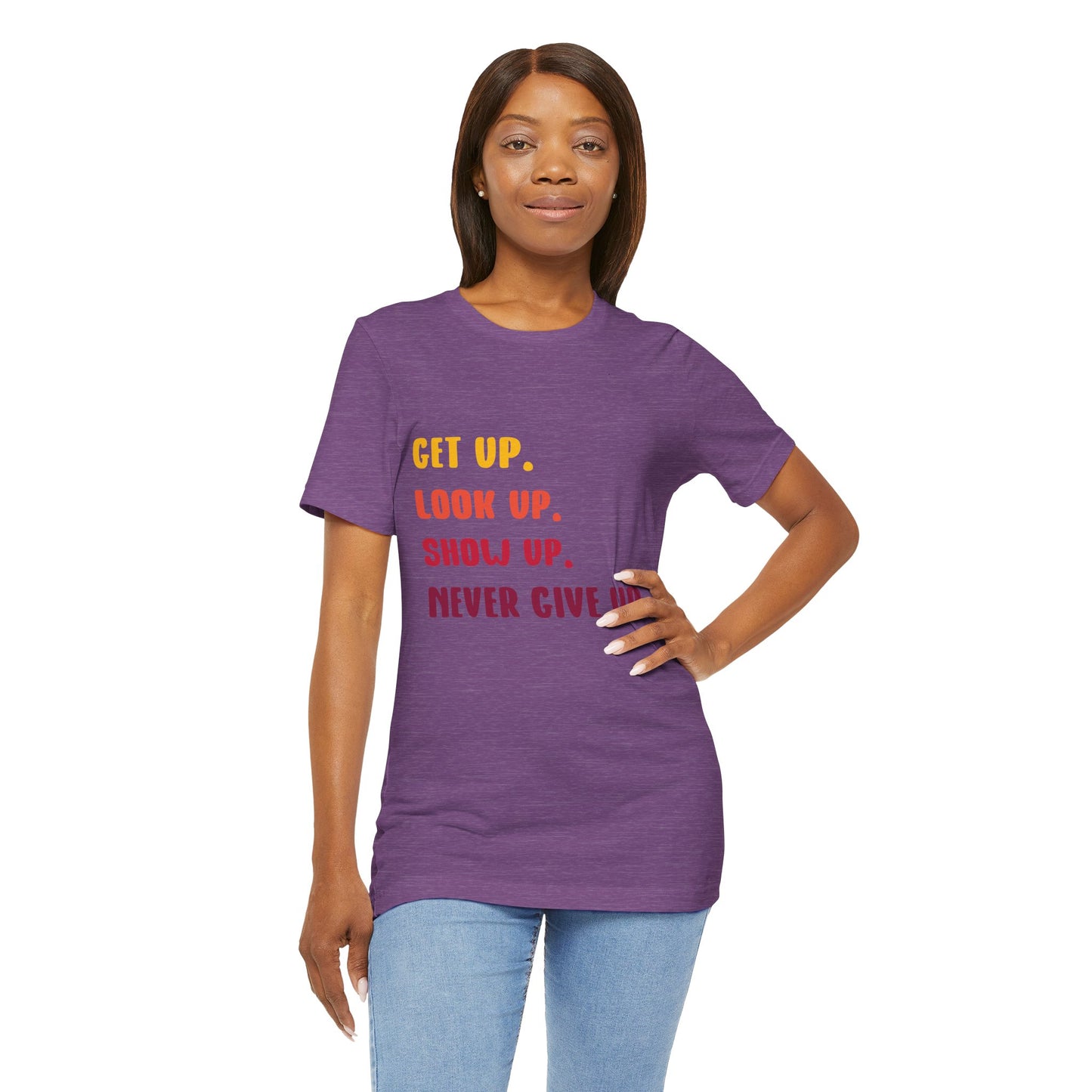 Wake Up, Show Up, Never Give Up – You Got This T-Shirt