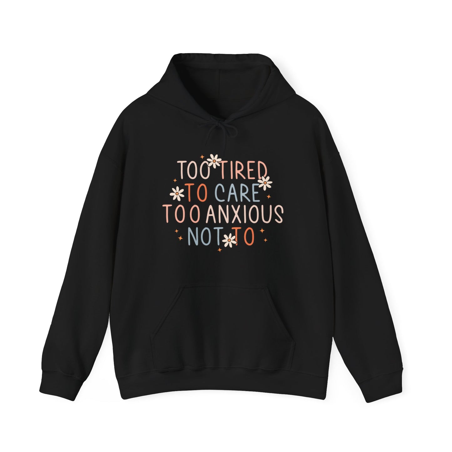 Too Tired to Care, Too Anxious Not To – Mental Health Hoodies