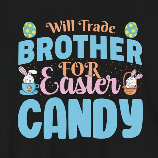 T-Shirt Women’s Easter Shirt – Will Trade Brother for Easter Candy Funny Tee