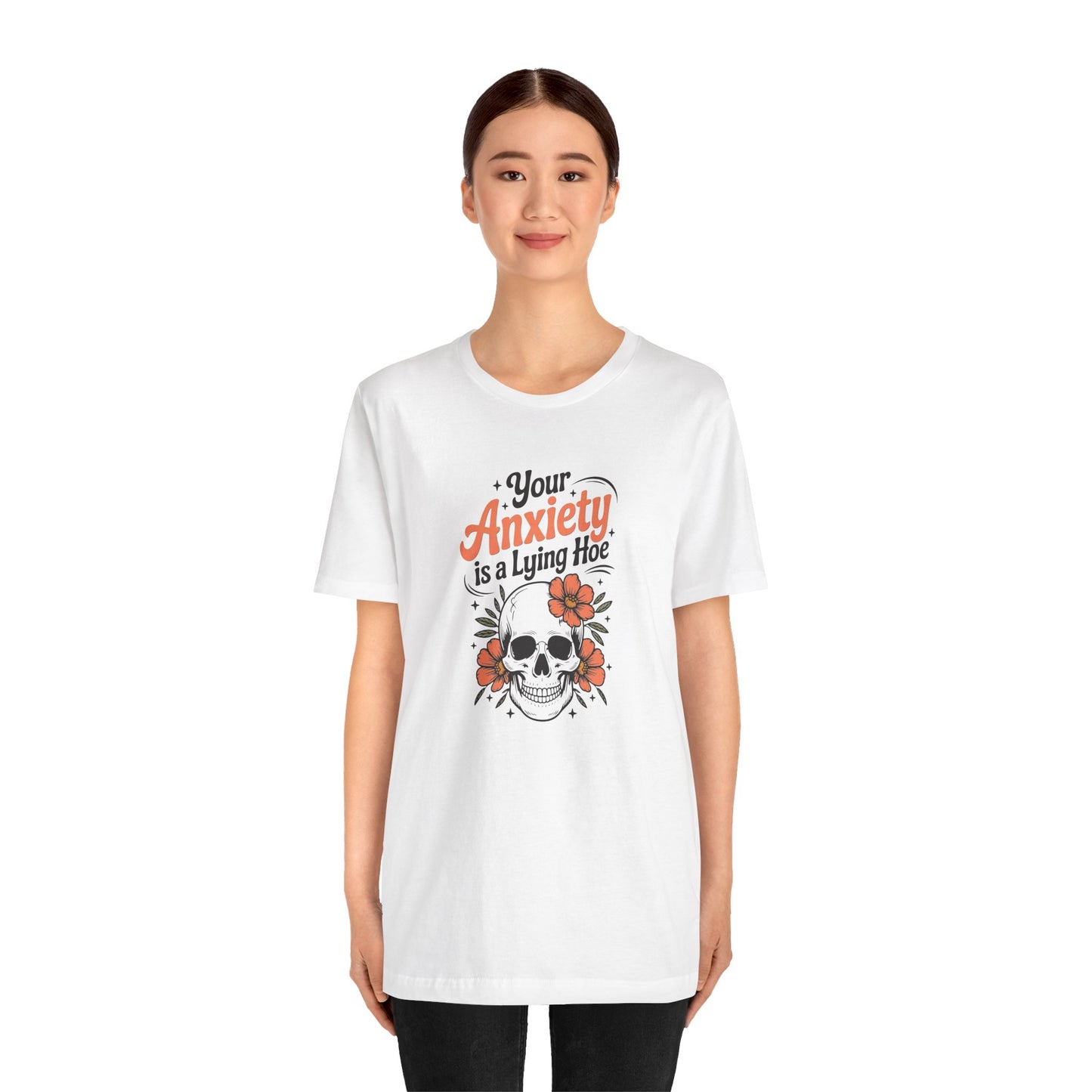 T-Shirt Your Anxiety Is a Lying Hoe Funny Anxiety Shirt – Skull Floral Tee