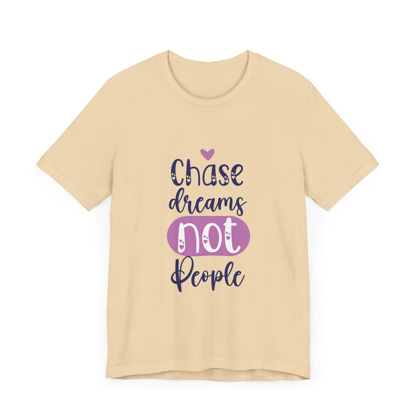 Chase Dreams, Not People – Motivational Phrases Tee for Women