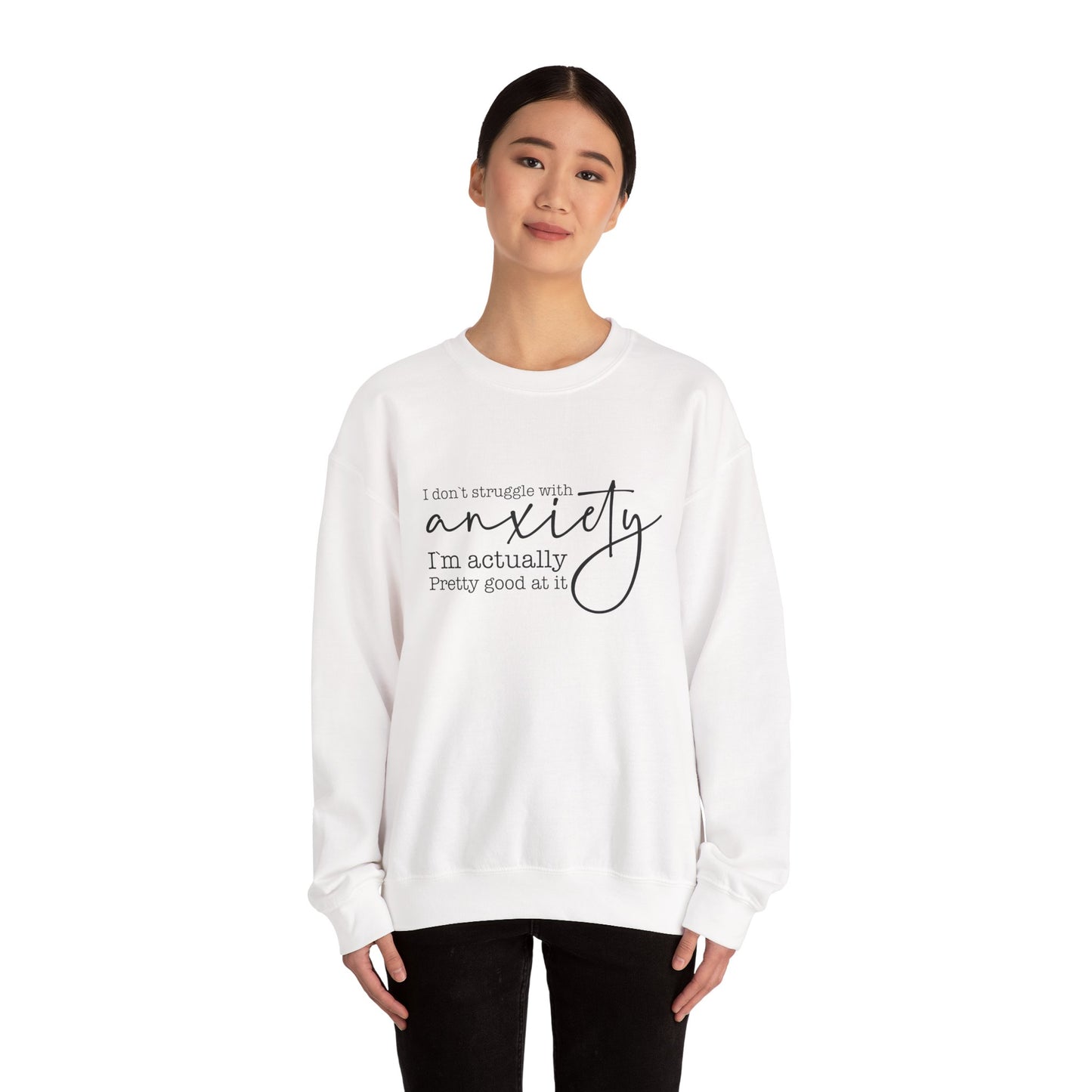 I Don’t Struggle with Anxiety – Mental Health Sweatshirt for Women