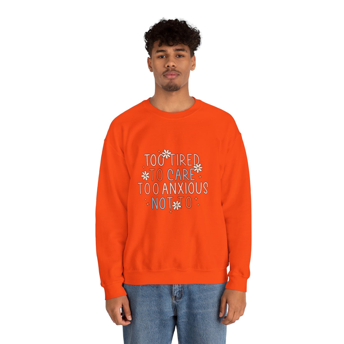 Too Tired to Care, Too Anxious Not To – Mental Health Sweatshirts