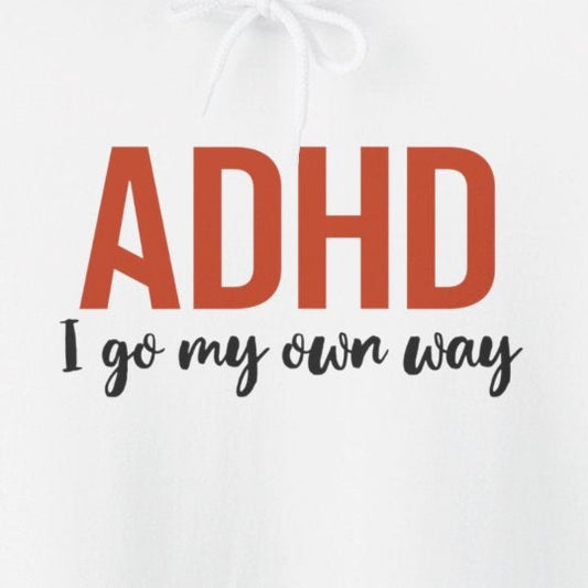 Hoodie ADHD I Go My Own Way Hoodie – Bold ADHD Awareness Hoodie